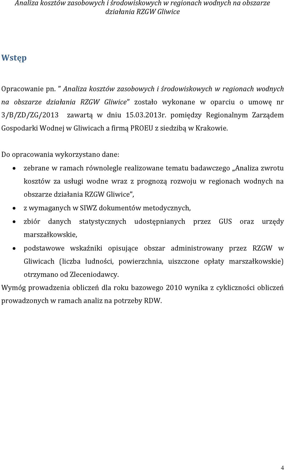 pomiędzy Regionalnym Zarządem Gospodarki Wodnej w Gliwicach a firmą PROEU z siedzibą w Krakowie.