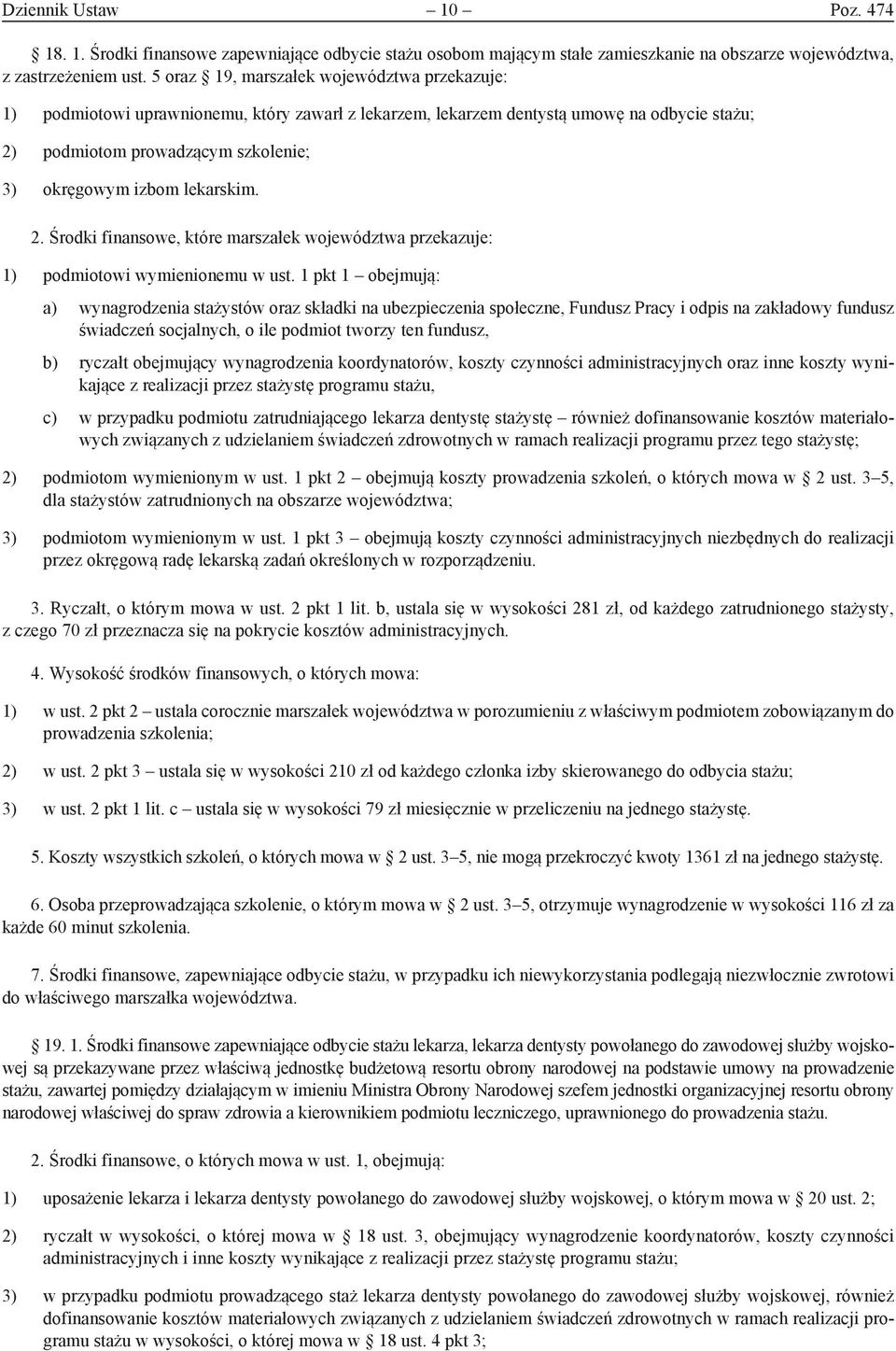 lekarskim. 2. Środki finansowe, które marszałek województwa przekazuje: 1) podmiotowi wymienionemu w ust.