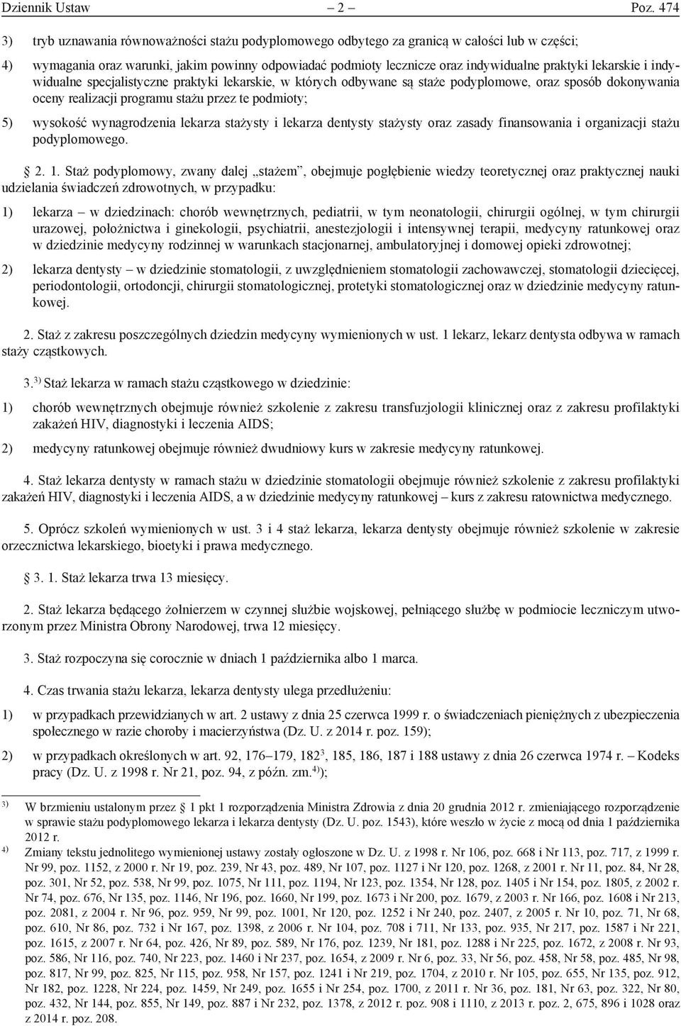 lekarskie i indywidualne specjalistyczne praktyki lekarskie, w których odbywane są staże podyplomowe, oraz sposób dokonywania oceny realizacji programu stażu przez te podmioty; 5) wysokość