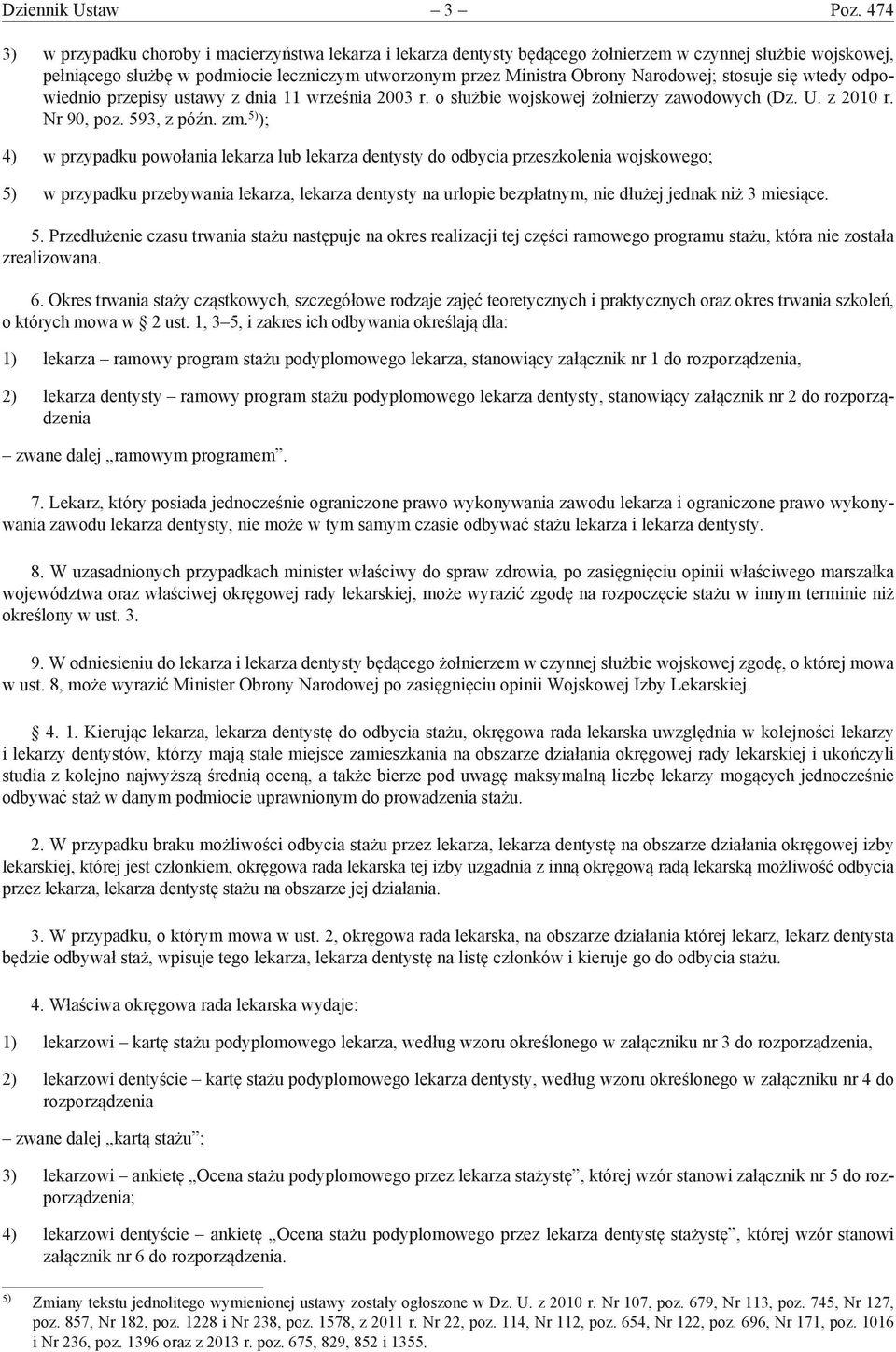 Narodowej; stosuje się wtedy odpowiednio przepisy ustawy z dnia 11 września 2003 r. o służbie wojskowej żołnierzy zawodowych (Dz. U. z 2010 r. Nr 90, poz. 593, z późn. zm.