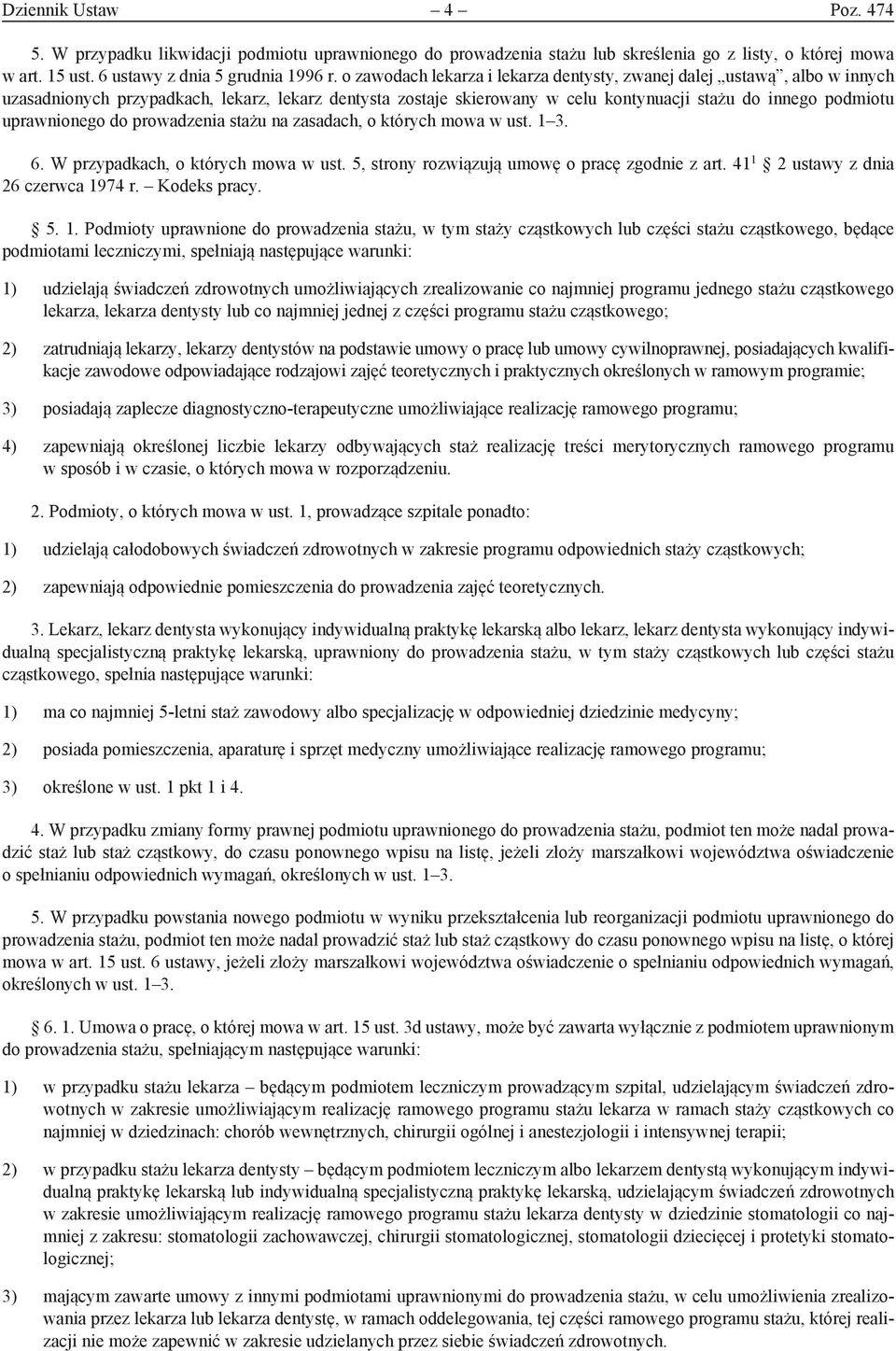 uprawnionego do prowadzenia stażu na zasadach, o których mowa w ust. 1 3. 6. W przypadkach, o których mowa w ust. 5, strony rozwiązują umowę o pracę zgodnie z art.