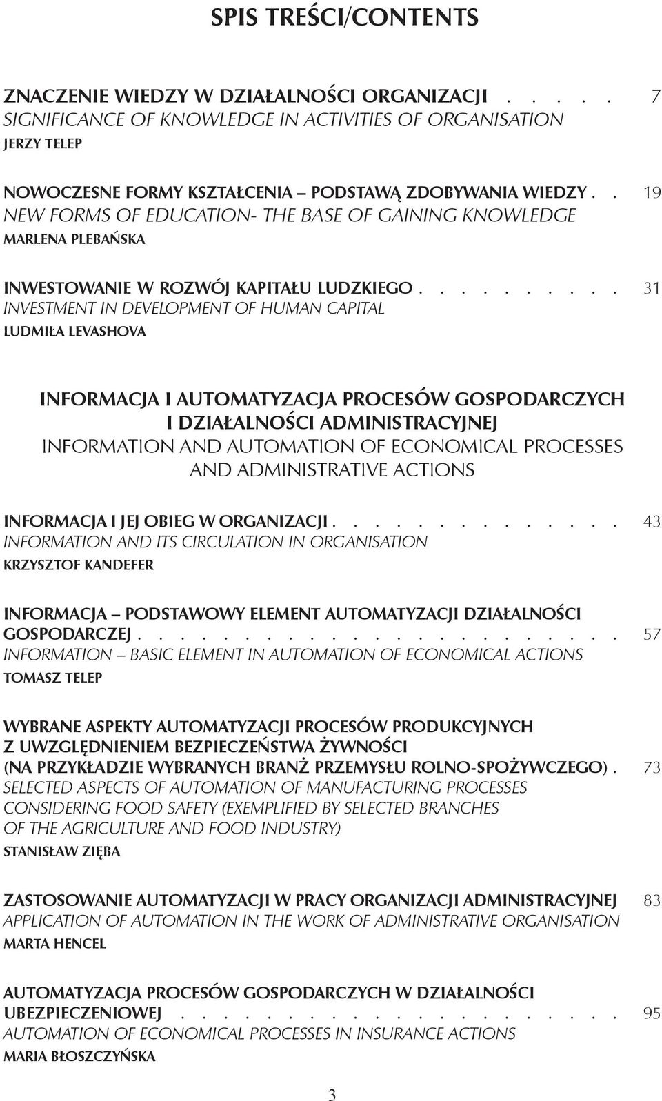 . 19 New forms of education- the base of gaining knowledge Marlena Plebańska Inwestowanie w rozwój kapitału ludzkiego.