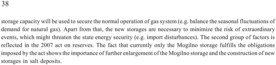 The second group of factors is reflected in the 2007 act on reserves.