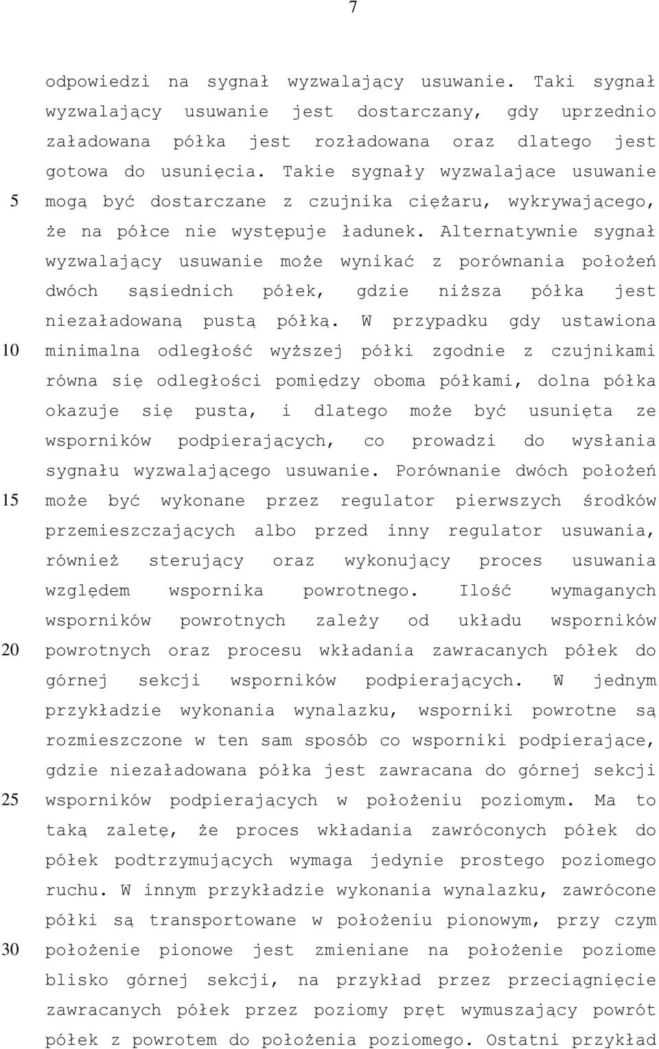 Alternatywnie sygnał wyzwalający usuwanie może wynikać z porównania położeń dwóch sąsiednich półek, gdzie niższa półka jest niezaładowaną pustą półką.