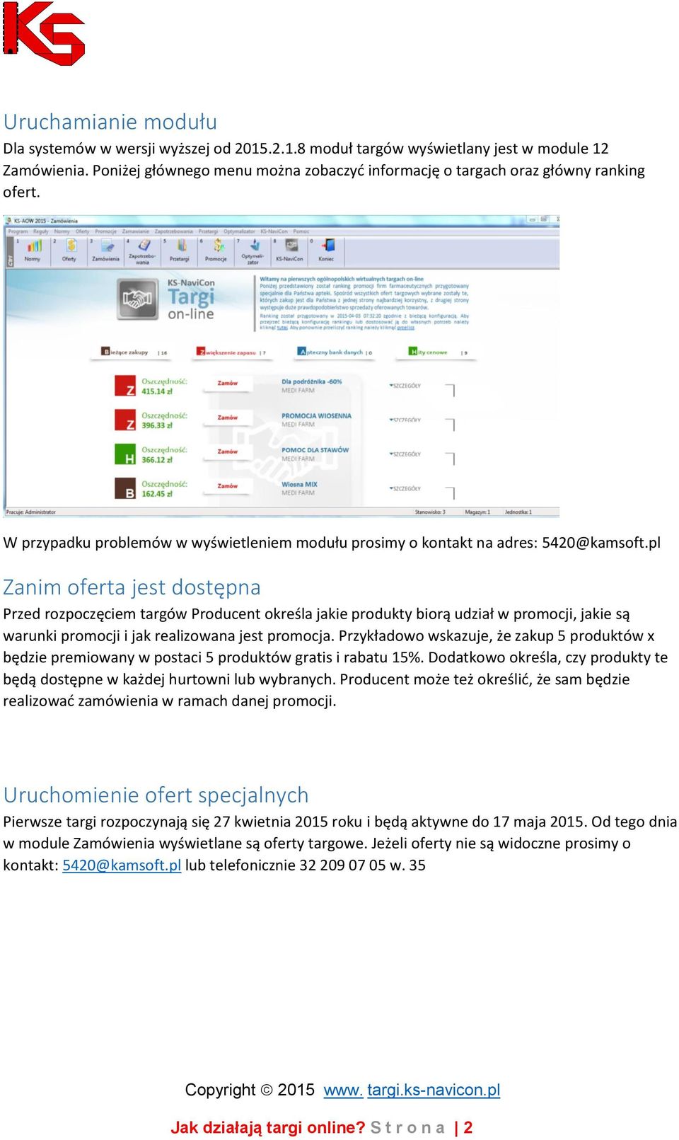 pl Zanim oferta jest dostępna Przed rozpoczęciem targów Producent określa jakie produkty biorą udział w promocji, jakie są warunki promocji i jak realizowana jest promocja.