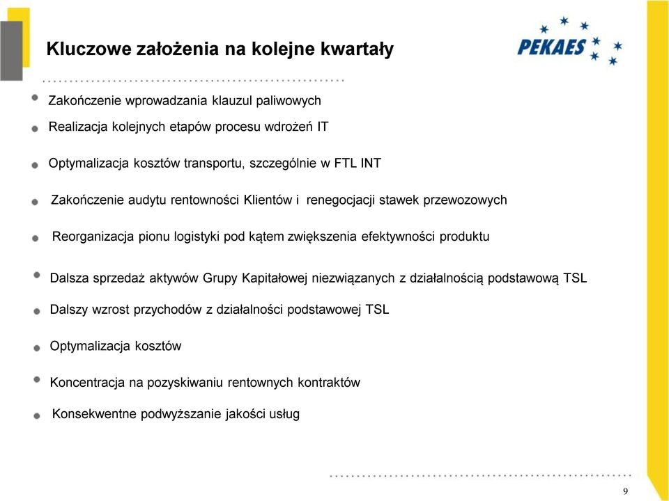 pod kątem zwiększenia efektywności produktu Dalsza sprzedaż aktywów Grupy Kapitałowej niezwiązanych z działalnością podstawową TSL Dalszy wzrost