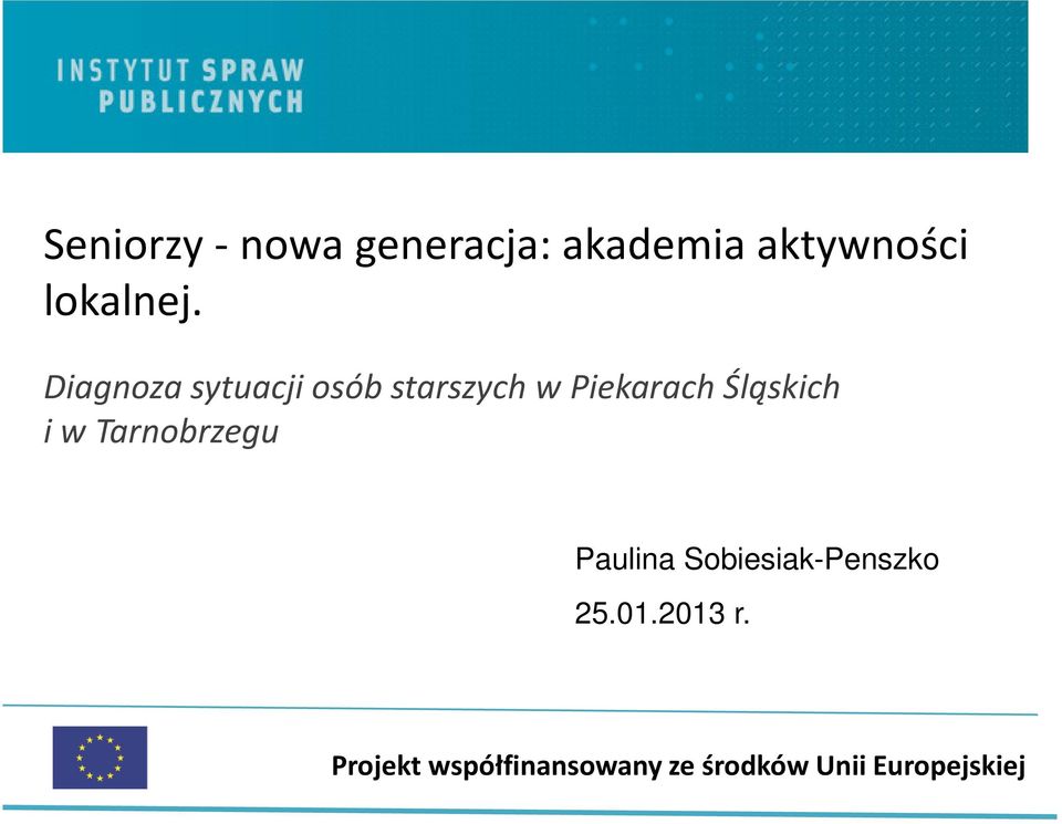 i w Tarnobrzegu Paulina Sobiesiak-Penszko 25.01.2013 r.