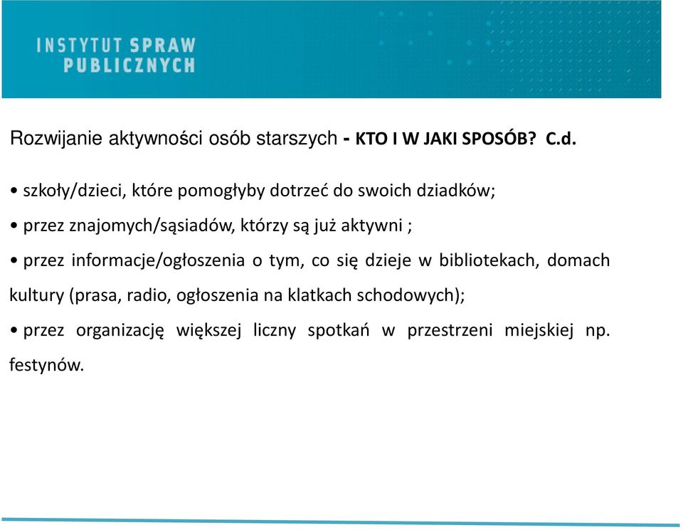 już aktywni; przez informacje/ogłoszenia o tym, co się dzieje w bibliotekach, domach