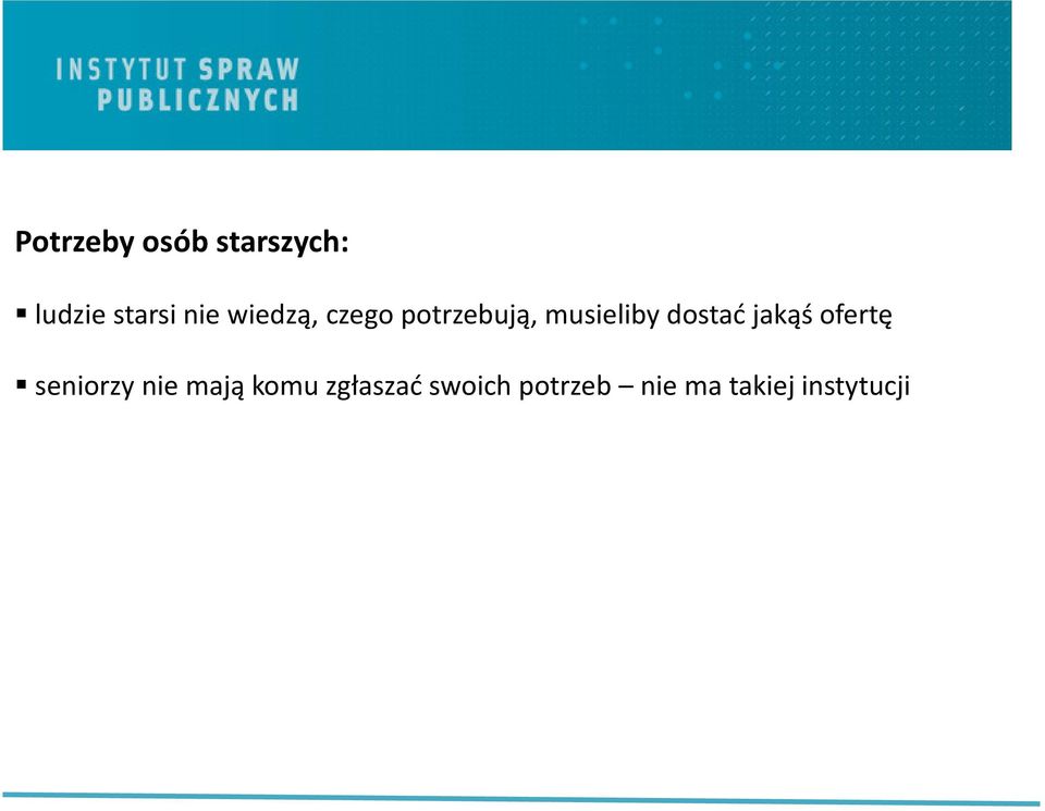 jakąś ofertę seniorzy nie mają komu