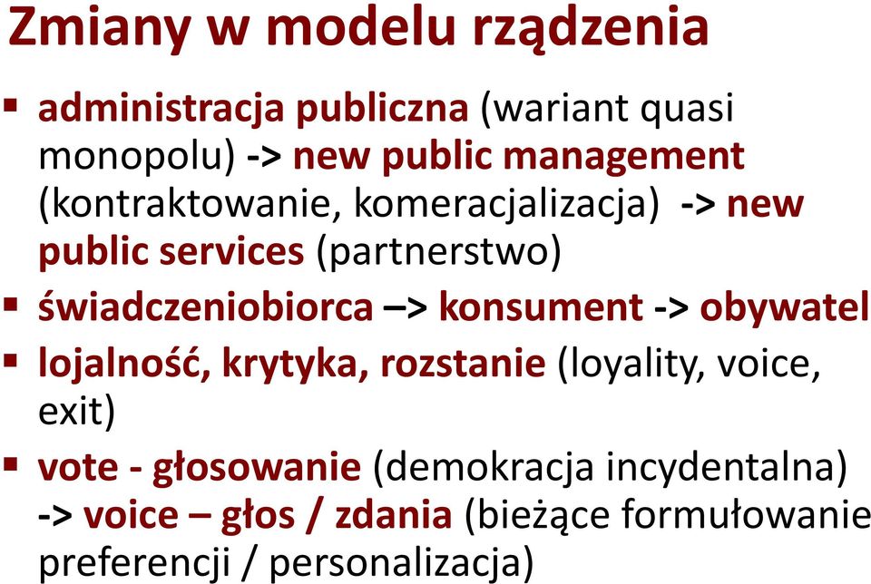 świadczeniobiorca > konsument -> obywatel lojalność, krytyka, rozstanie (loyality, voice, exit)