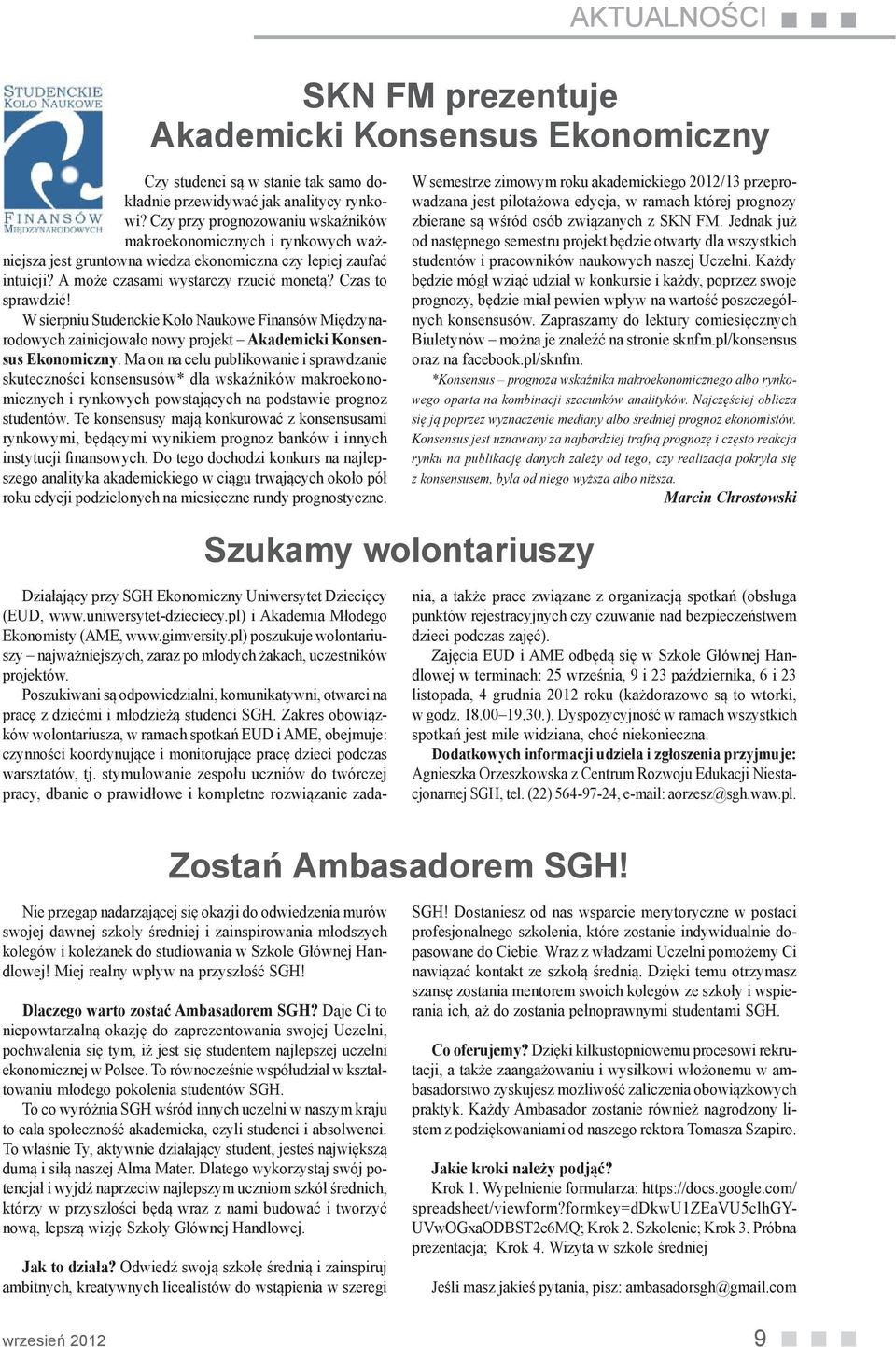 W sierpniu Studenckie Koło Naukowe Finansów Międzynarodowych zainicjowało nowy projekt Akademicki Konsensus Ekonomiczny.