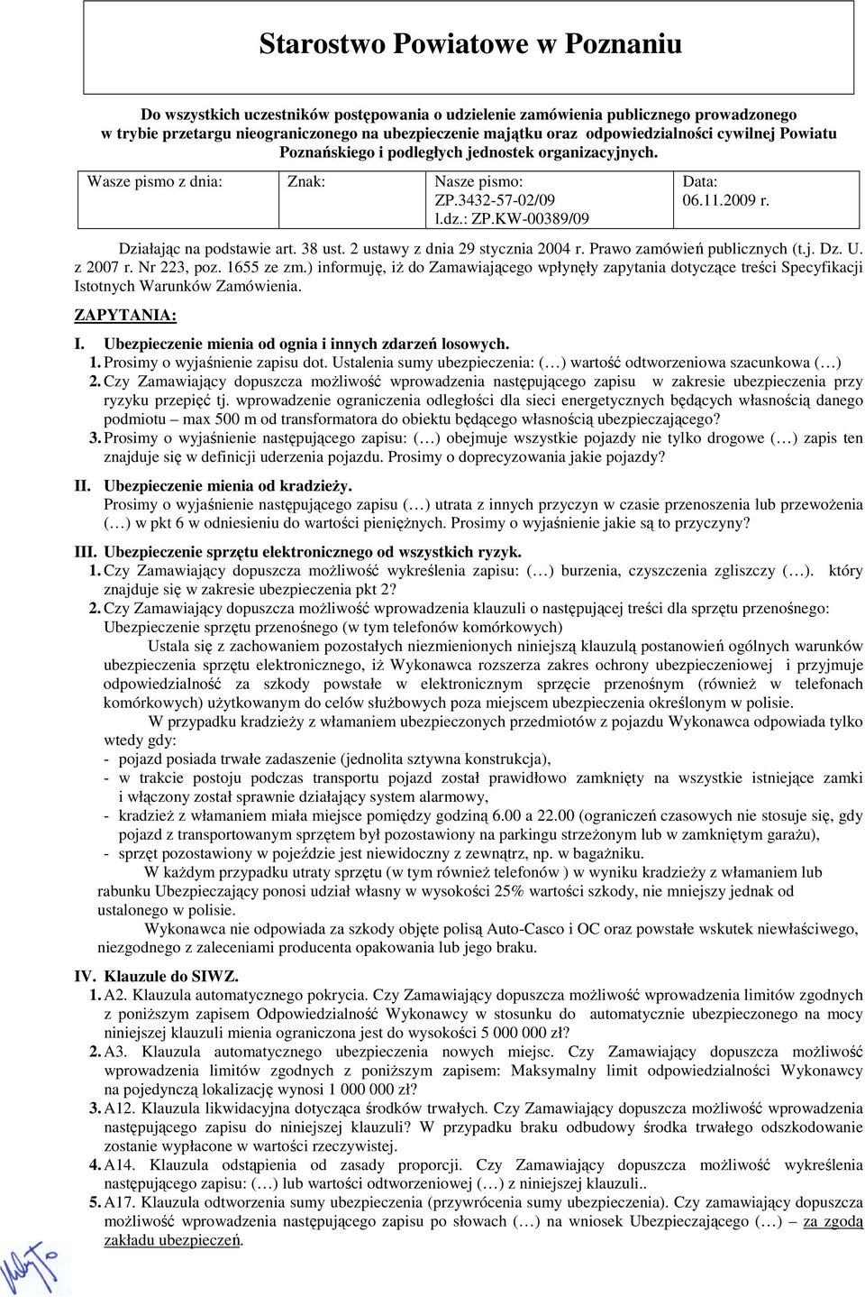 Działając na podstawie art. 38 ust. 2 ustawy z dnia 29 stycznia 2004 r. Prawo zamówień publicznych (t.j. Dz. U. z 2007 r. Nr 223, poz. 1655 ze zm.