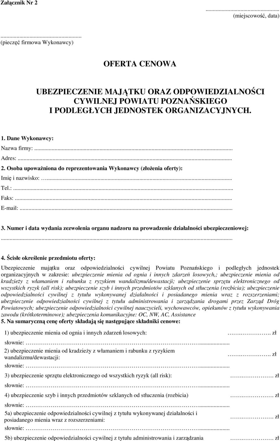 Numer i data wydania zezwolenia organu nadzoru na prowadzenie działalności ubezpieczeniowej:... 4.