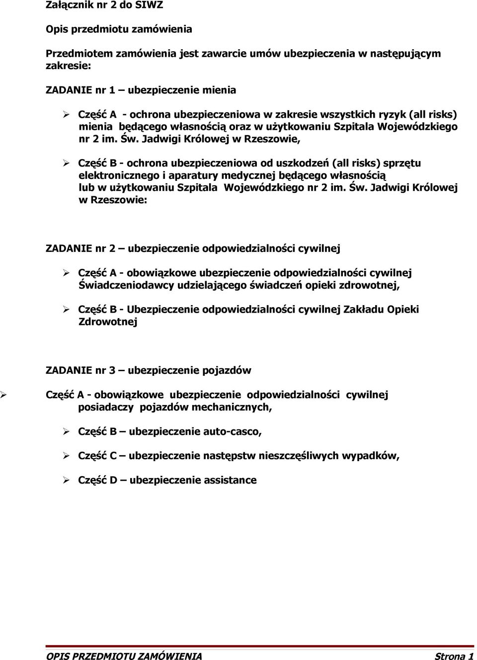 Jadwigi Królowej w Rzeszowie, Część B - ochrona ubezpieczeniowa od uszkodzeń (all risks) sprzętu elektronicznego i aparatury medycznej będącego własnością lub w użytkowaniu Szpitala Wojewódzkiego nr