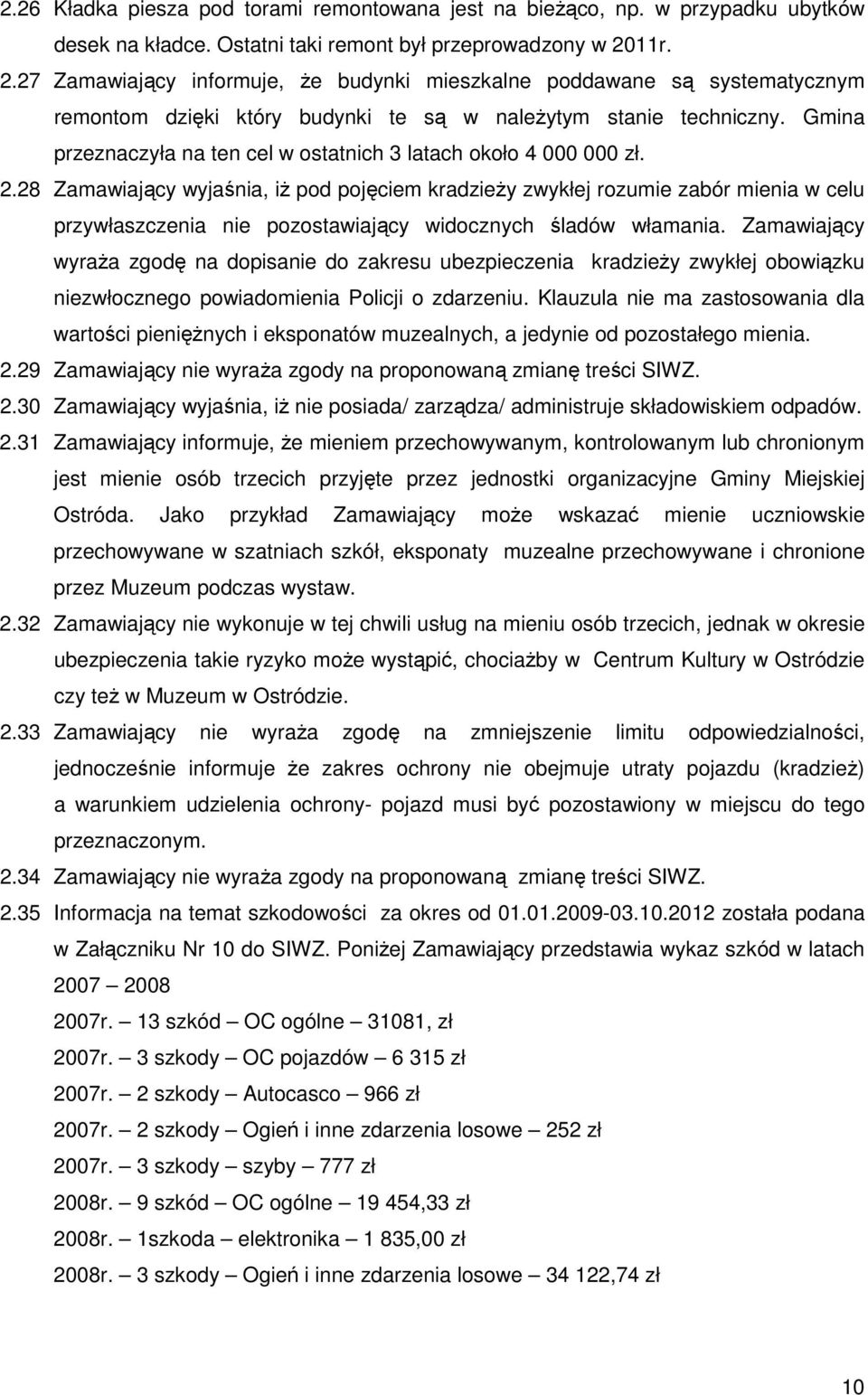 Gmina przeznaczyła na ten cel w ostatnich 3 latach około 4 000 000 zł. 2.