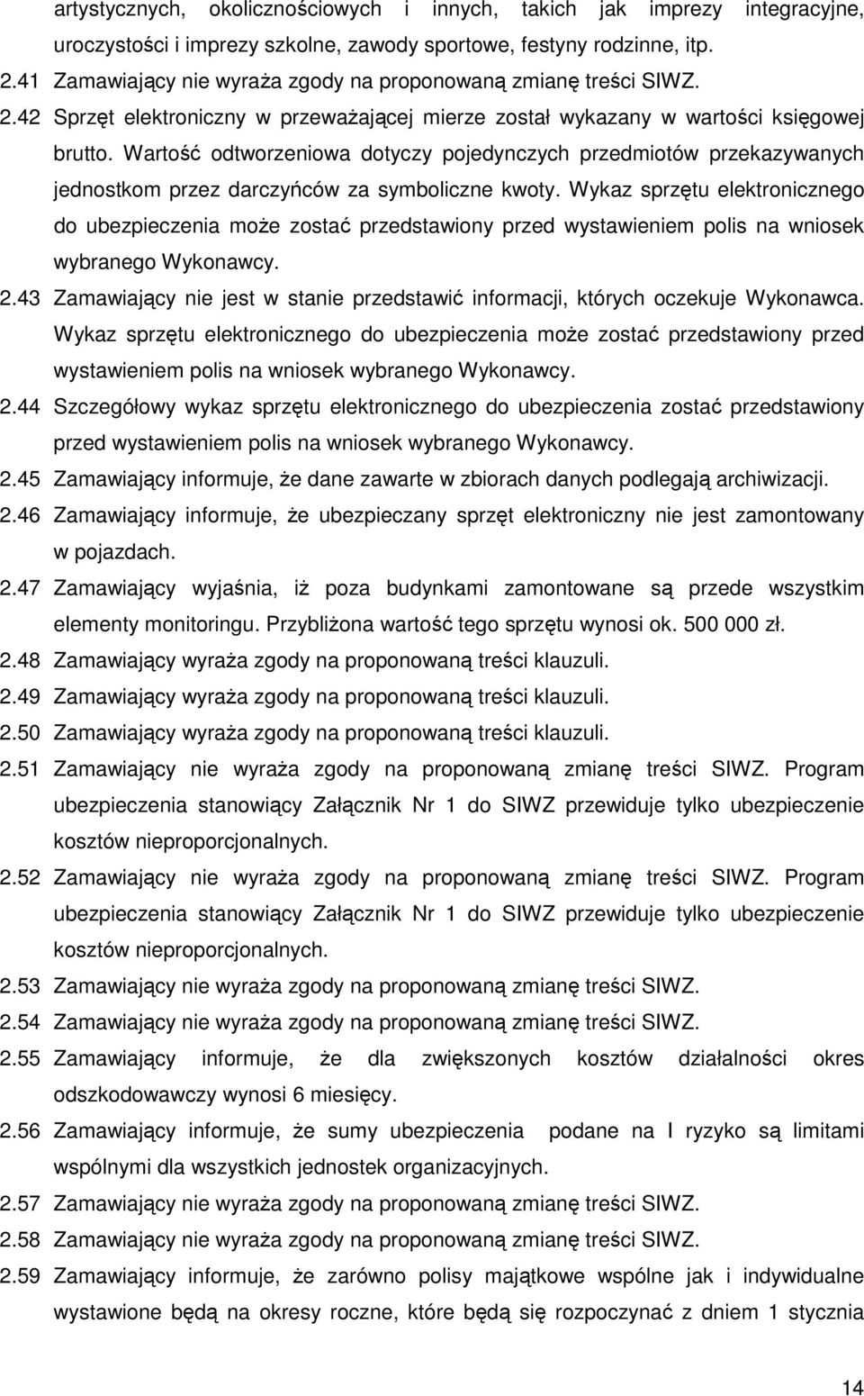 Wartość odtworzeniowa dotyczy pojedynczych przedmiotów przekazywanych jednostkom przez darczyńców za symboliczne kwoty.