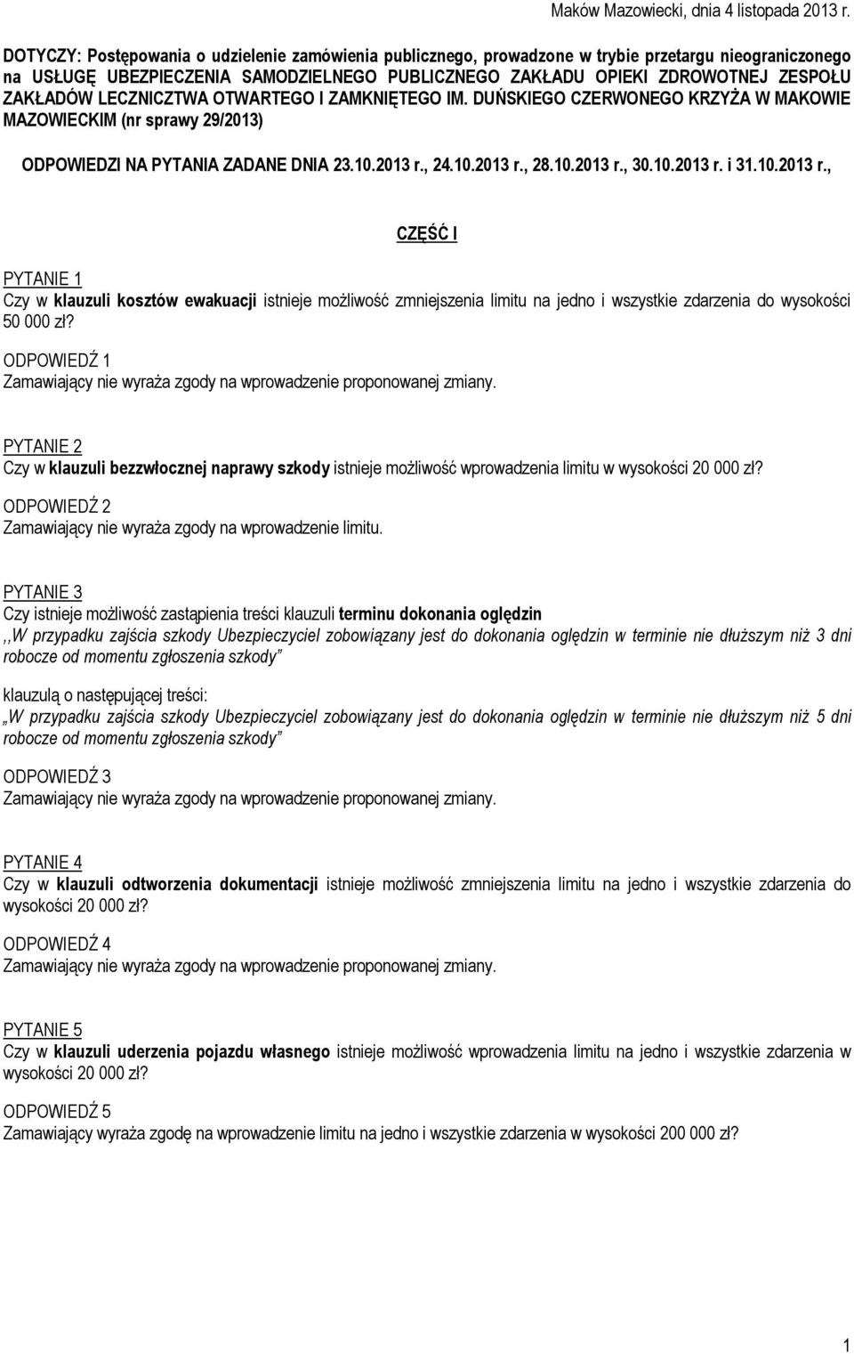 LECZNICZTWA OTWARTEGO I ZAMKNIĘTEGO IM. DUŃSKIEGO CZERWONEGO KRZYŻA W MAKOWIE MAZOWIECKIM (nr sprawy 29/2013) ODPOWIEDZI NA PYTANIA ZADANE DNIA 23.10.2013 r., 24.10.2013 r., 28.10.2013 r., 30.10.2013 r. i 31.