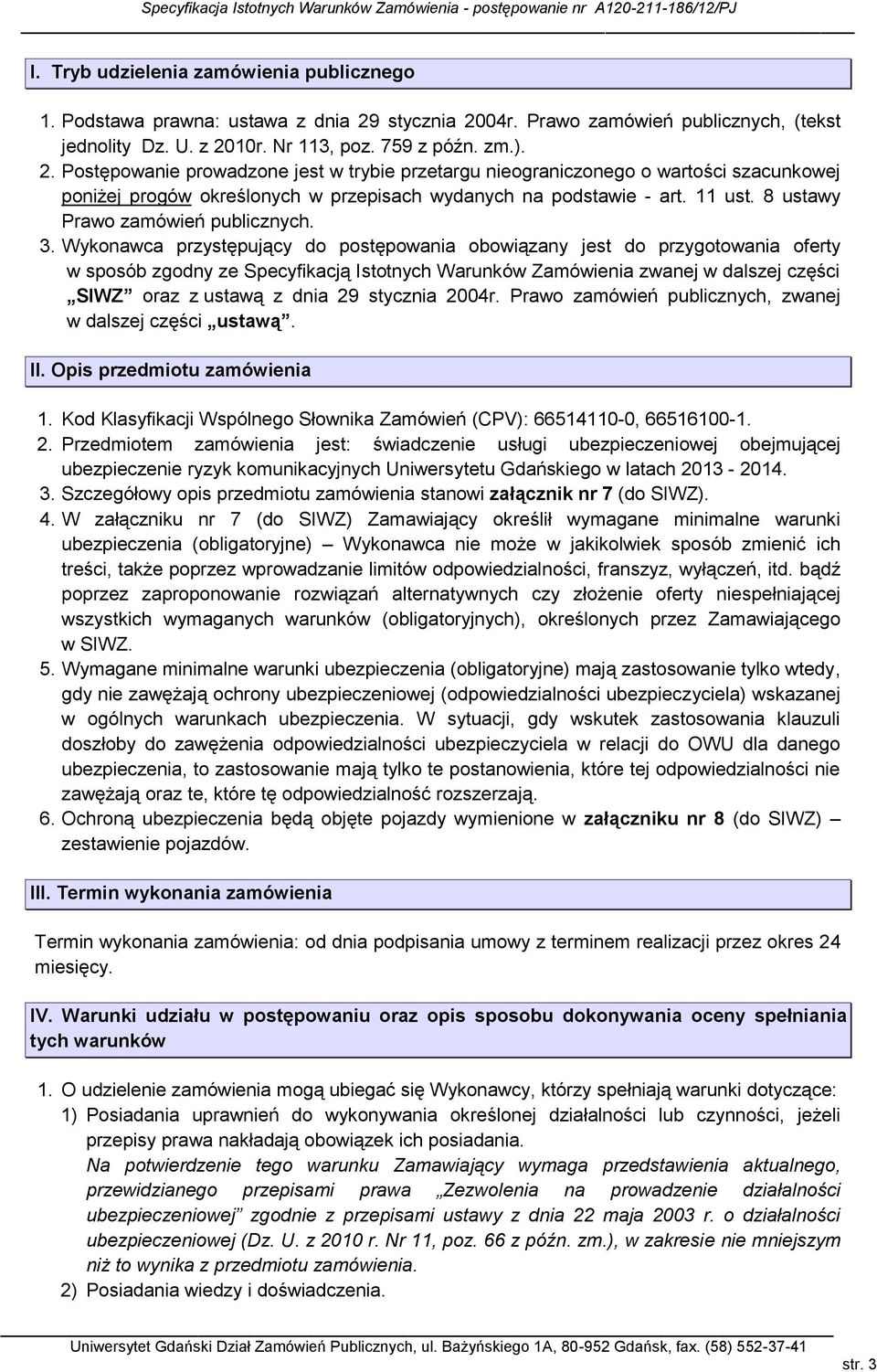 11 ust. 8 ustawy Prawo zamówień publicznych. 3.