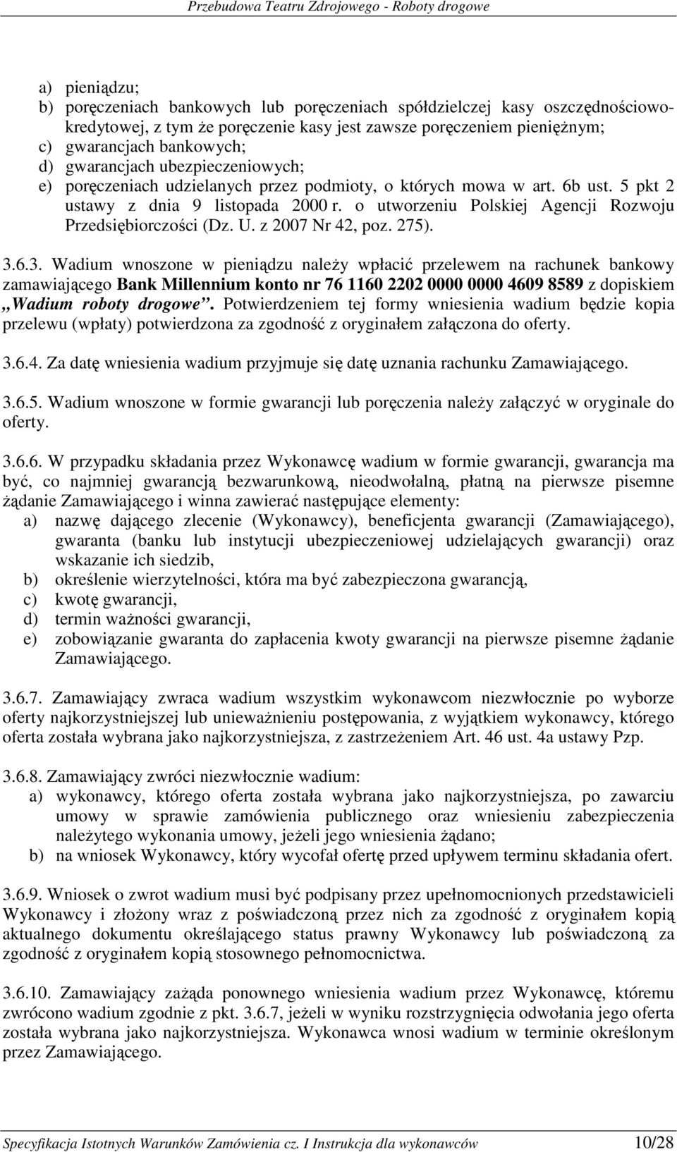 o utworzeniu Polskiej Agencji Rozwoju Przedsiębiorczości (Dz. U. z 2007 Nr 42, poz. 275). 3.