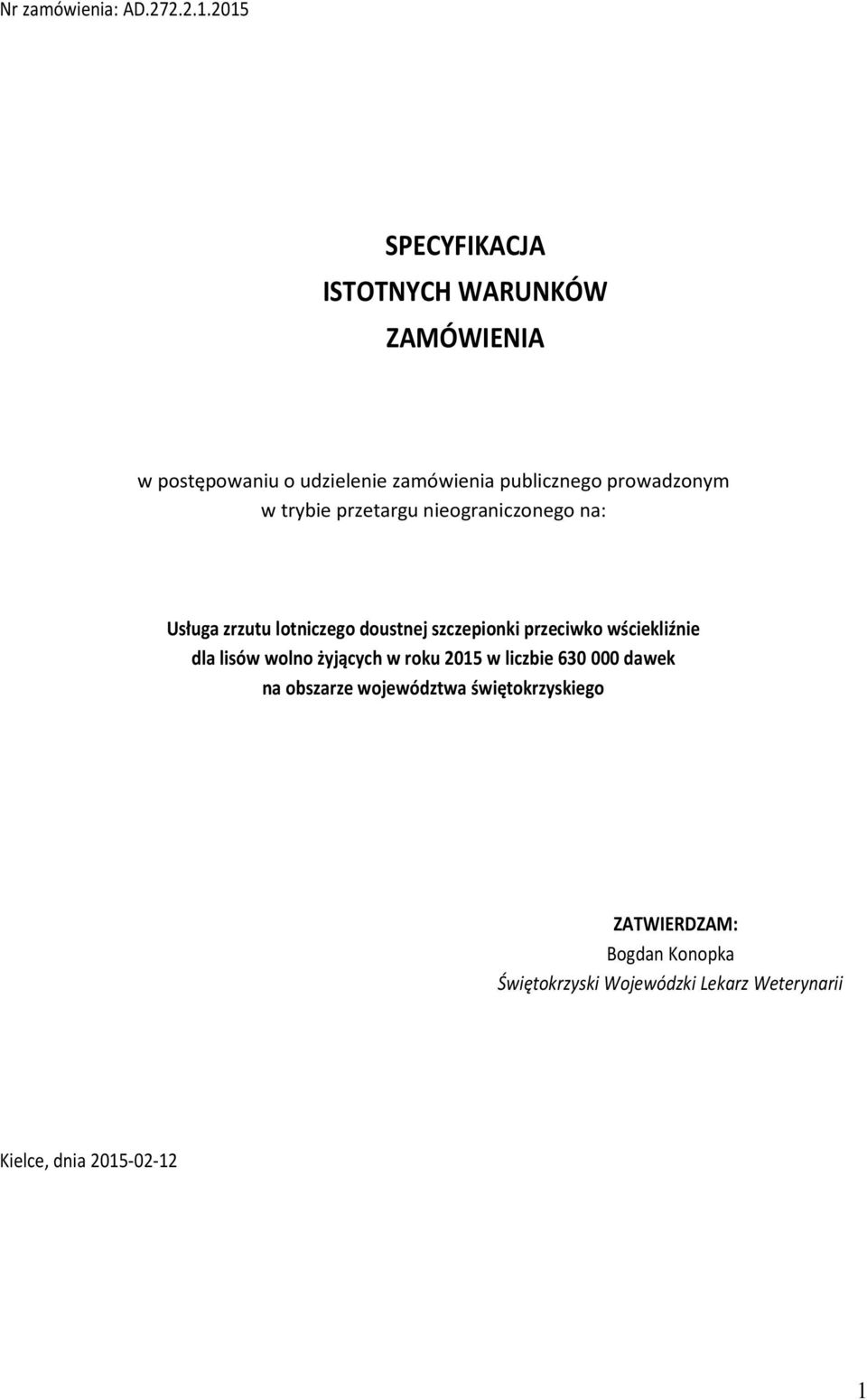 w trybie przetargu nieograniczonego na: Usługa zrzutu lotniczego doustnej szczepionki przeciwko wściekliźnie