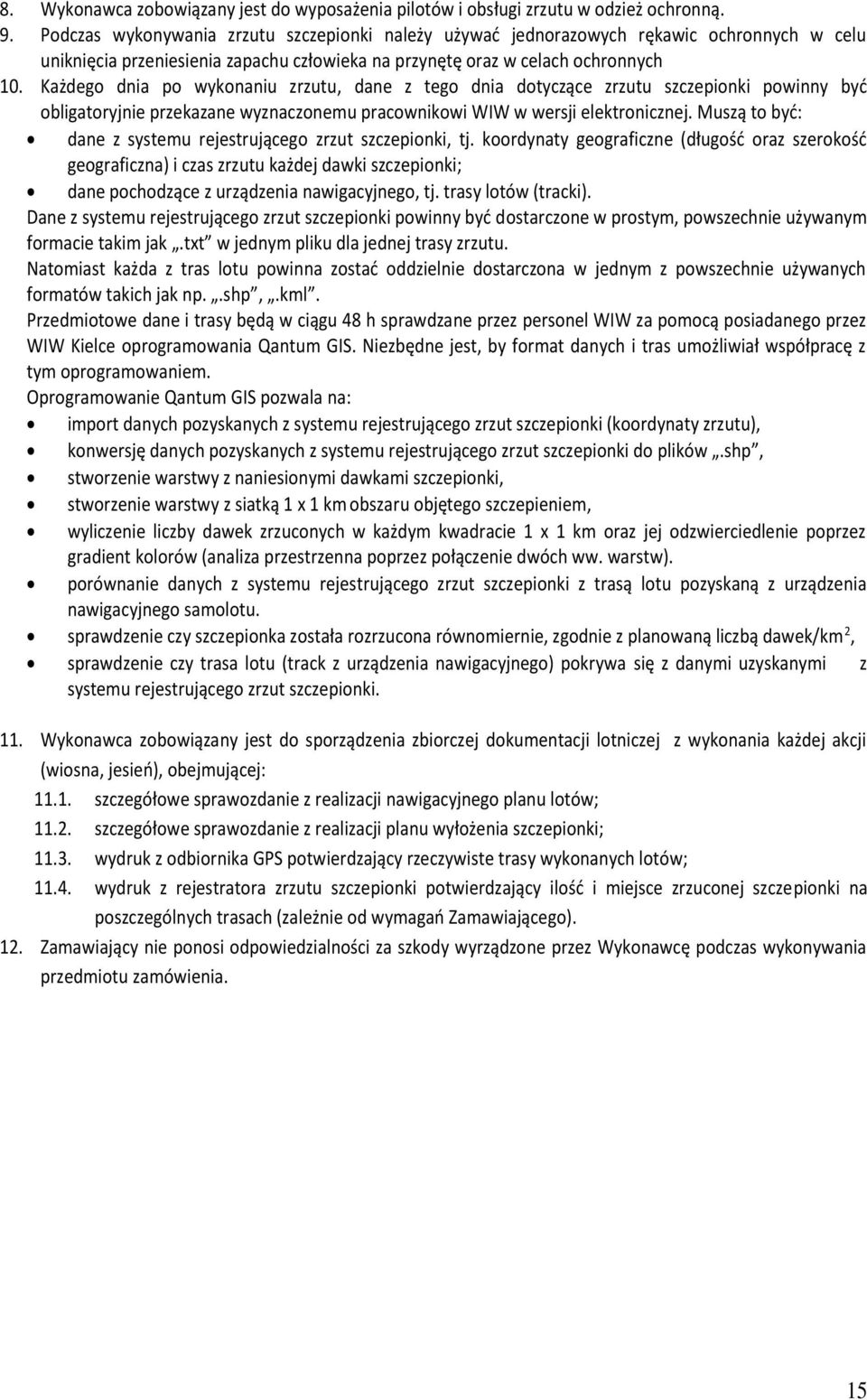 Każdego dnia po wykonaniu zrzutu, dane z tego dnia dotyczące zrzutu szczepionki powinny być obligatoryjnie przekazane wyznaczonemu pracownikowi WIW w wersji elektronicznej.