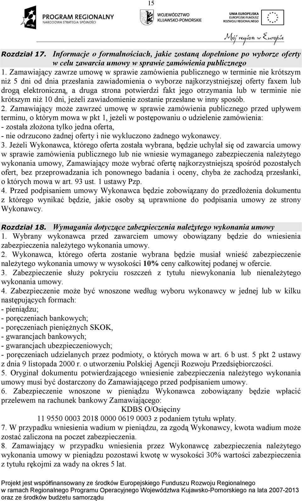 strona potwierdzi fakt jego otrzymania lub w terminie nie krótszym niż 10 dni, jeżeli zawiadomienie zostanie przesłane w inny sposób. 2.