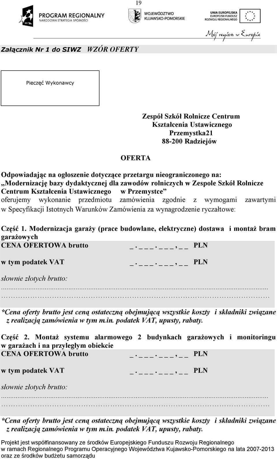 wymogami zawartymi w Specyfikacji Istotnych Warunków Zamówienia za wynagrodzenie ryczałtowe: Część 1.