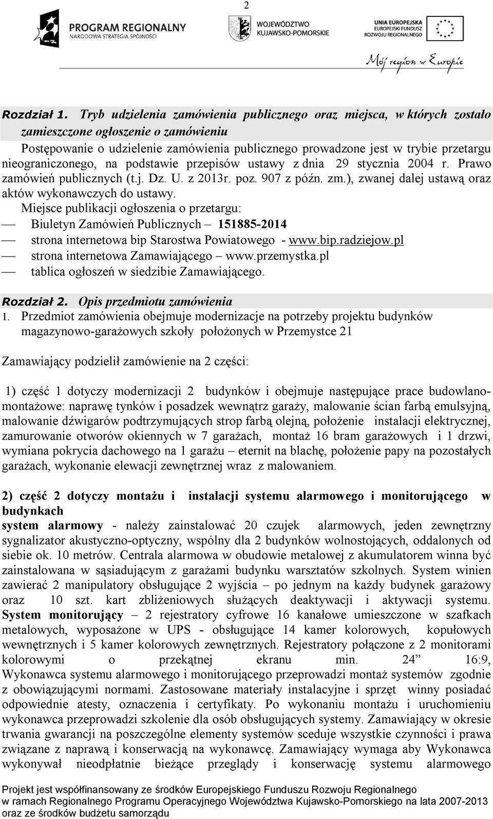 nieograniczonego, na podstawie przepisów ustawy z dnia 29 stycznia 2004 r. Prawo zamówień publicznych (t.j. Dz. U. z 2013r. poz. 907 z późn. zm.