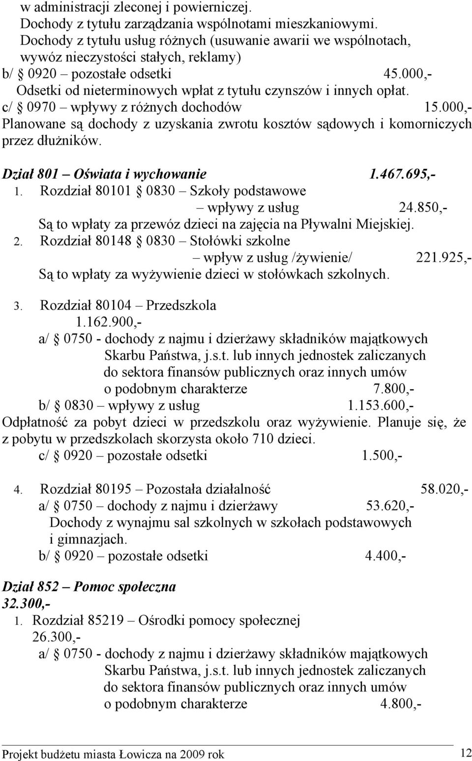 000,- Odsetki od nieterminowych wpłat z tytułu czynszów i innych opłat. c/ 0970 wpływy z różnych dochodów 15.