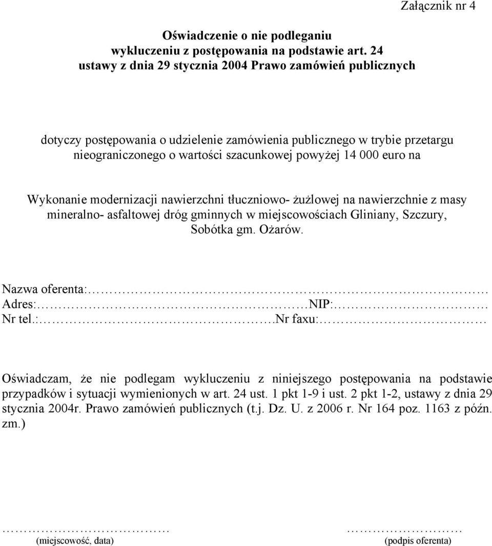 14 000 euro na Wykonanie modernizacji nawierzchni tłuczniowo- żużlowej na nawierzchnie z masy mineralno- asfaltowej dróg gminnych w miejscowościach Gliniany, Szczury, Sobótka gm. Ożarów.