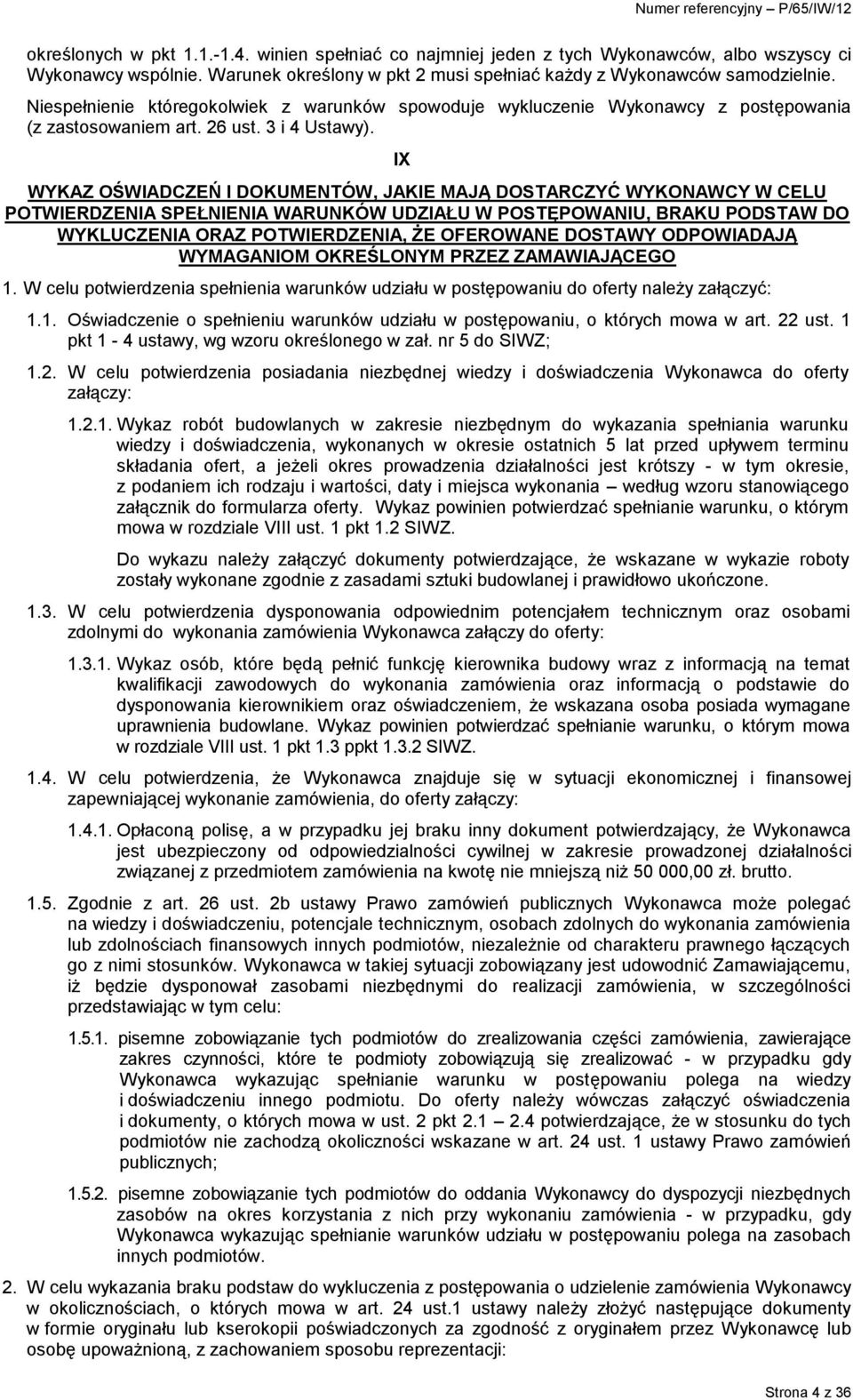 IX WYKAZ OŚWIADCZEŃ I DOKUMENTÓW, JAKIE MAJĄ DOSTARCZYĆ WYKONAWCY W CELU POTWIERDZENIA SPEŁNIENIA WARUNKÓW UDZIAŁU W POSTĘPOWANIU, BRAKU PODSTAW DO WYKLUCZENIA ORAZ POTWIERDZENIA, ŻE OFEROWANE