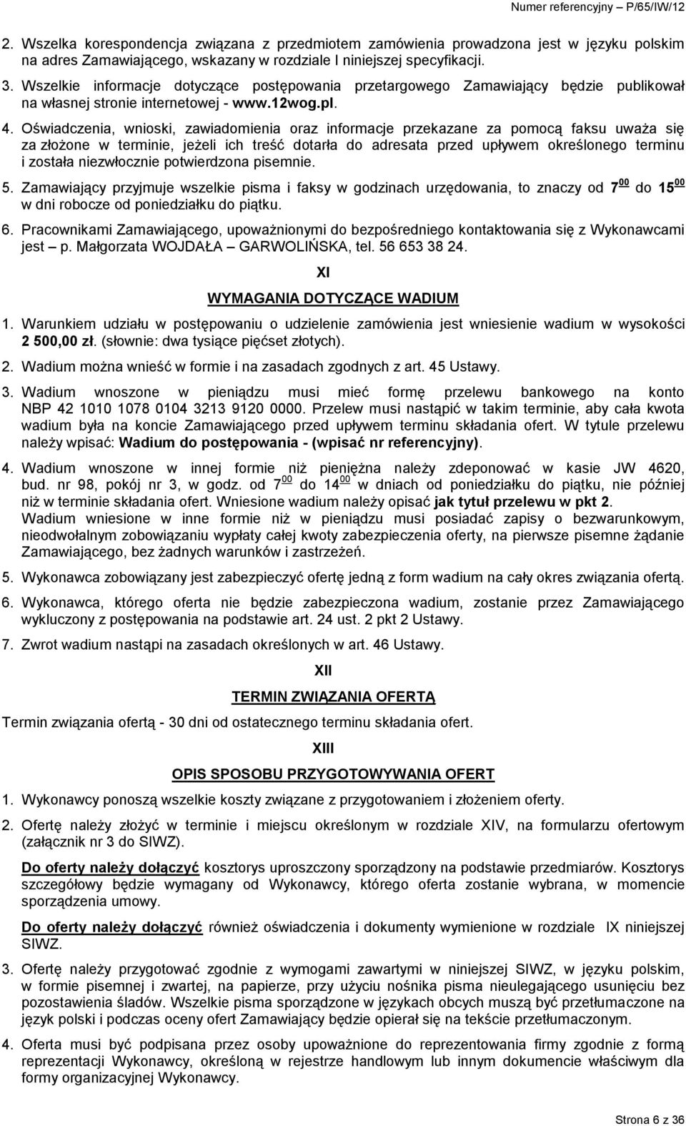 Oświadczenia, wnioski, zawiadomienia oraz informacje przekazane za pomocą faksu uważa się za złożone w terminie, jeżeli ich treść dotarła do adresata przed upływem określonego terminu i została