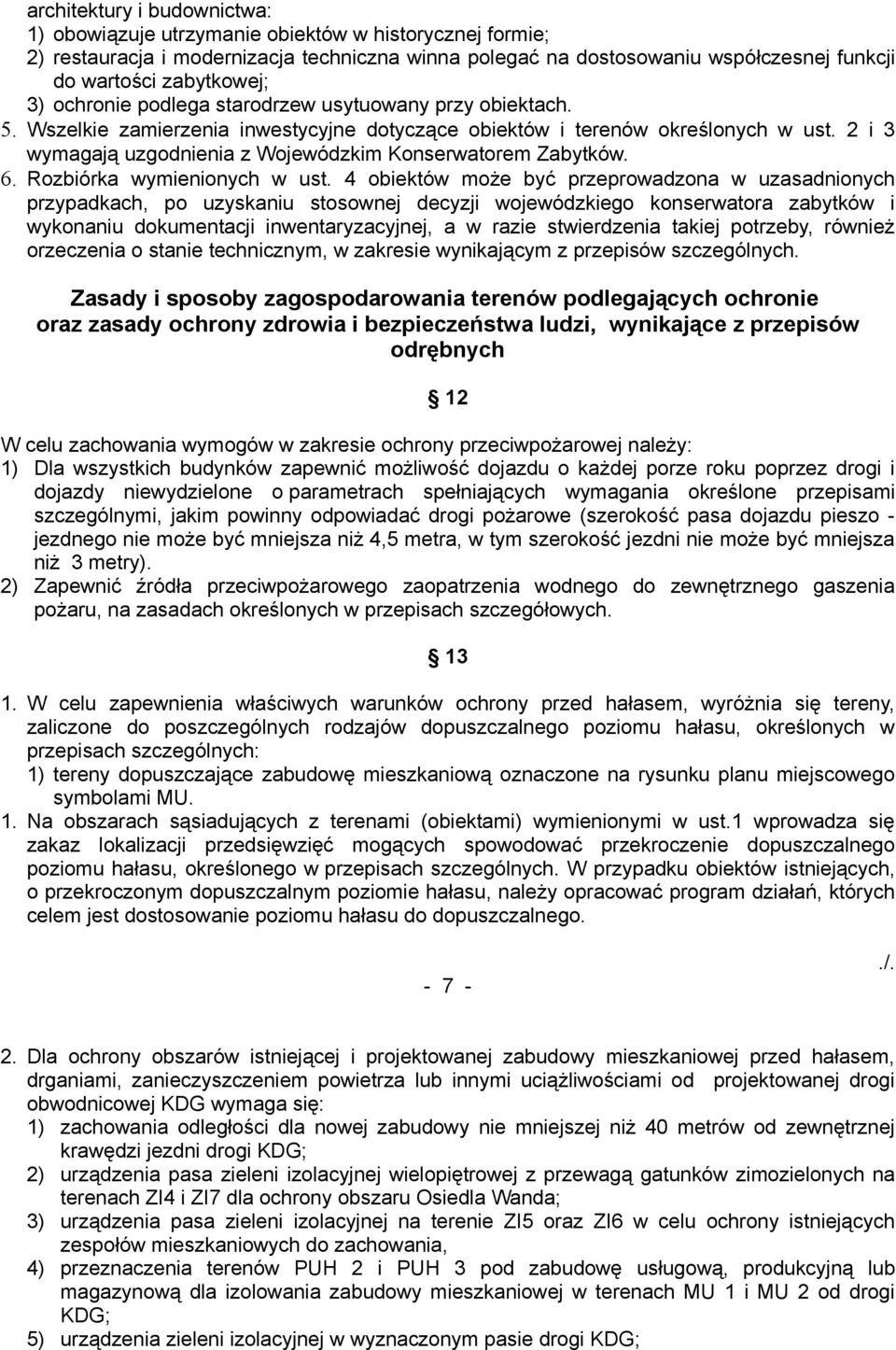 2 i 3 wymagają uzgodnienia z Wojewódzkim Konserwatorem Zabytków. 6. Rozbiórka wymienionych w ust.