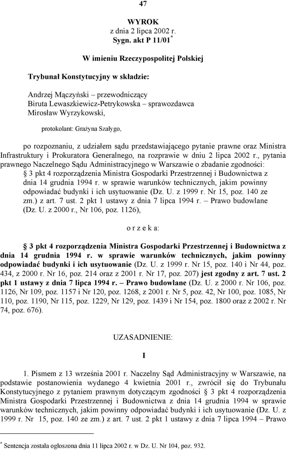 Grażyna Szałygo, po rozpoznaniu, z udziałem sądu przedstawiającego pytanie prawne oraz Ministra Infrastruktury i Prokuratora Generalnego, na rozprawie w dniu 2 lipca 2002 r.