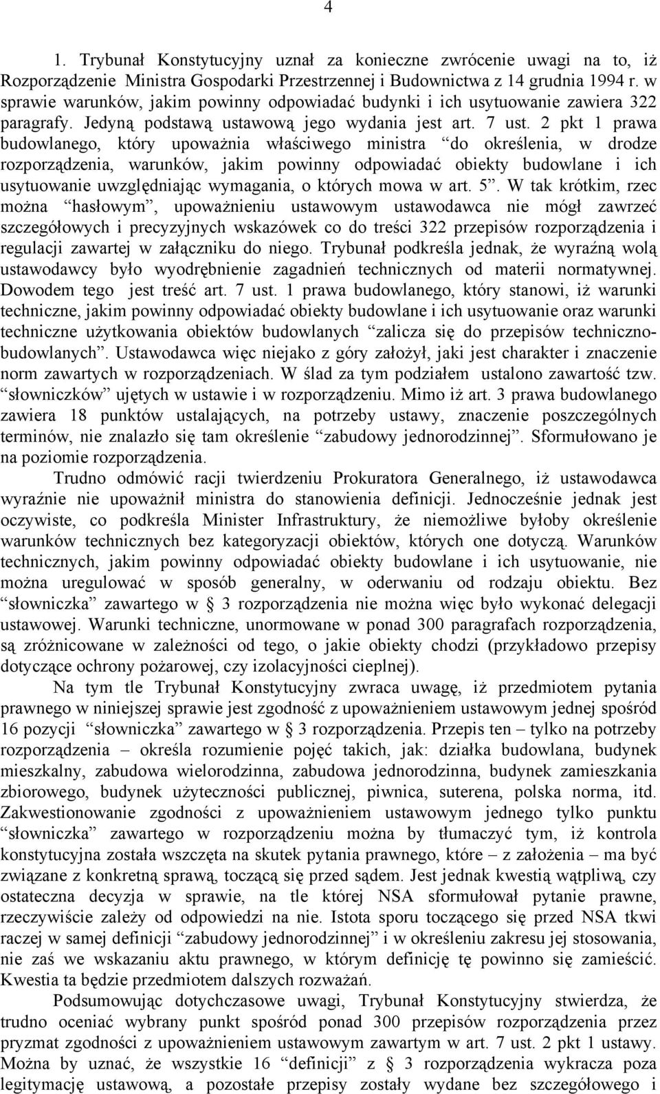 2 pkt 1 prawa budowlanego, który upoważnia właściwego ministra do określenia, w drodze rozporządzenia, warunków, jakim powinny odpowiadać obiekty budowlane i ich usytuowanie uwzględniając wymagania,