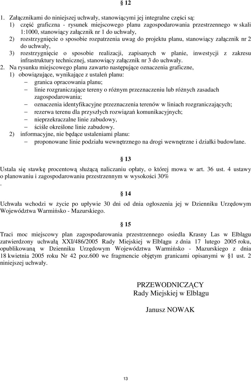 zakresu infrastruktury technicznej, stanowiący załącznik nr 3 do uchwały. 2.