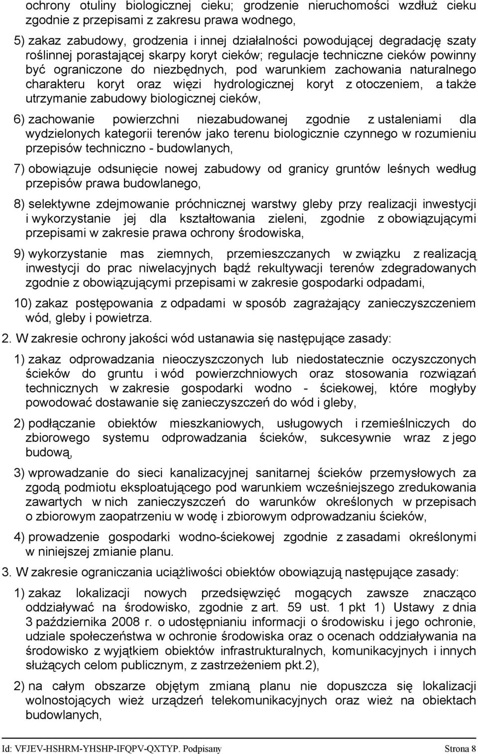 otoczeniem, a także utrzymanie zabudowy biologicznej cieków, 6) zachowanie powierzchni niezabudowanej zgodnie z ustaleniami dla wydzielonych kategorii terenów jako terenu biologicznie czynnego w