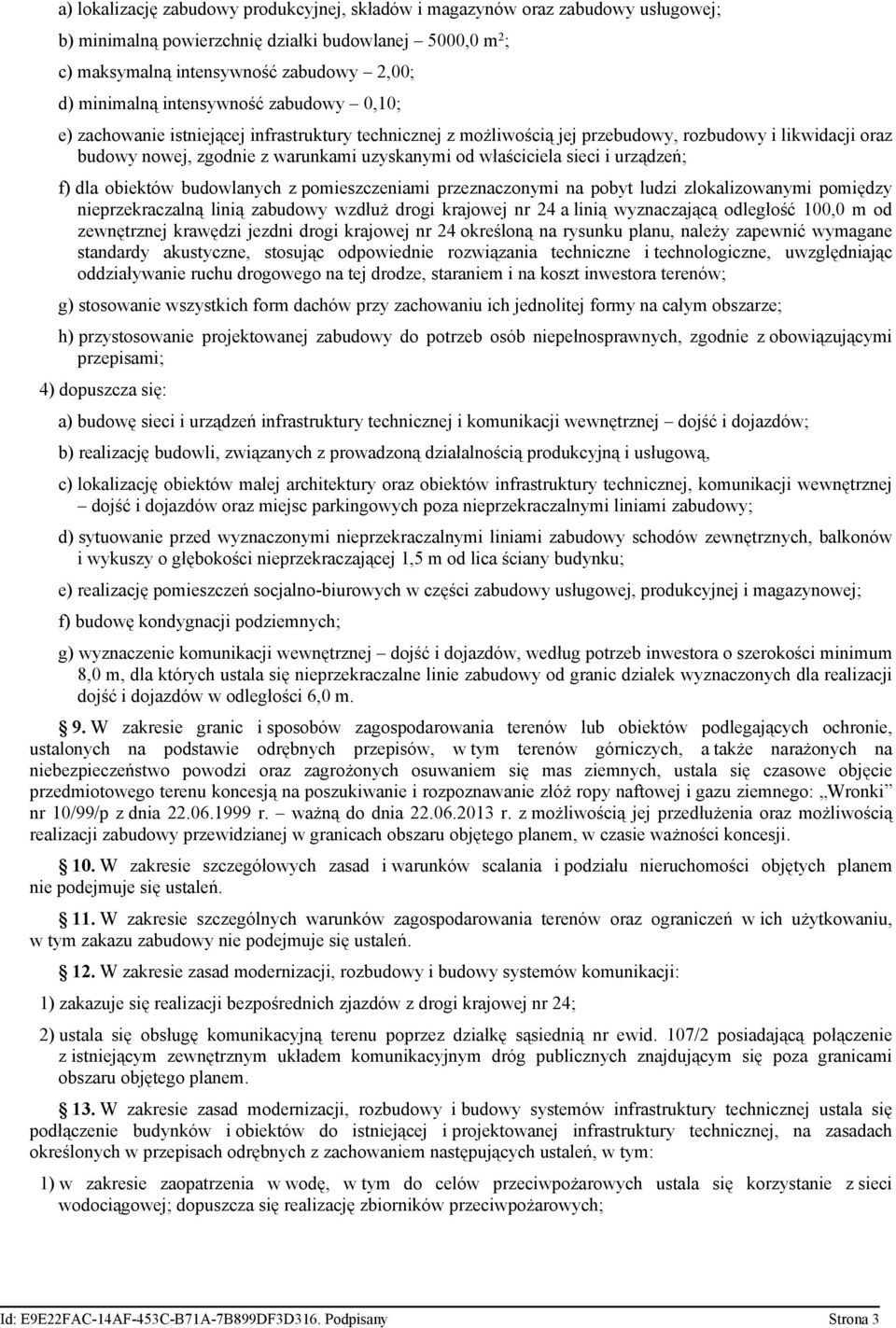 sieci i urządzeń; f) dla obiektów budowlanych z pomieszczeniami przeznaczonymi na pobyt ludzi zlokalizowanymi pomiędzy nieprzekraczalną linią zabudowy wzdłuż drogi krajowej nr 24 a linią wyznaczającą