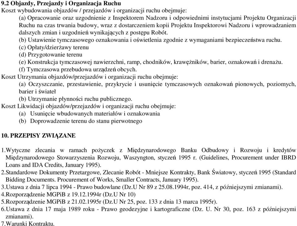 (b) Ustawienie tymczasowego oznakowania i oświetlenia zgodnie z wymaganiami bezpieczeństwa ruchu.