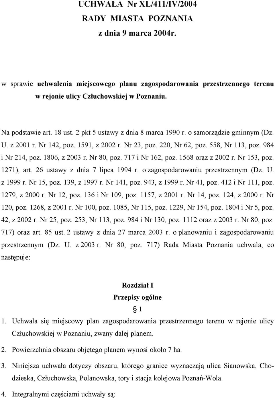 1806, z 2003 r. Nr 80, poz. 717 i Nr 162, poz. 1568 oraz z 2002 r. Nr 153, poz. 1271), art. 26 ustawy z dnia 7 lipca 1994 r. o zagospodarowaniu przestrzennym (Dz. U. z 1999 r. Nr 15, poz.