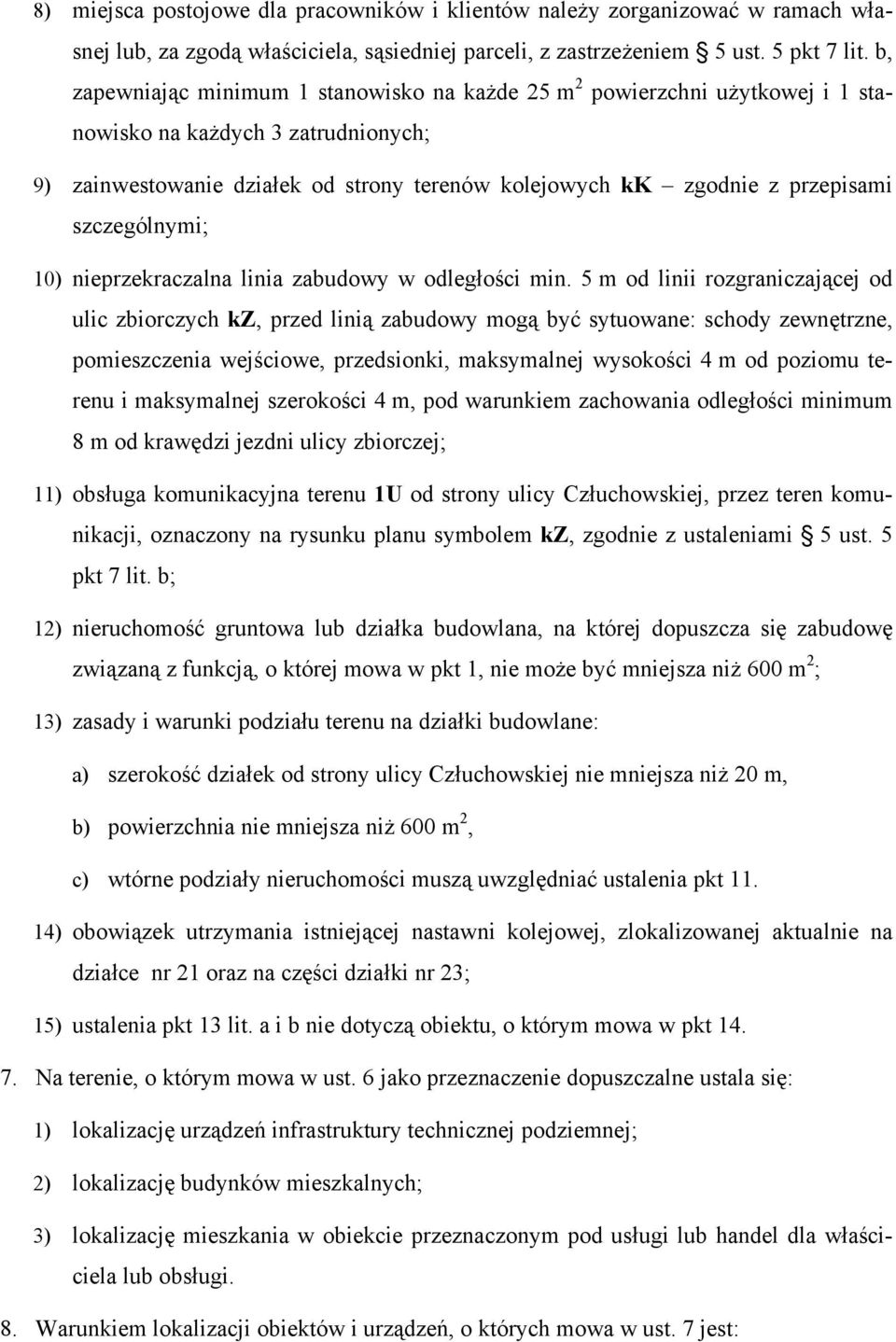 szczególnymi; 10) nieprzekraczalna linia zabudowy w odległości min.