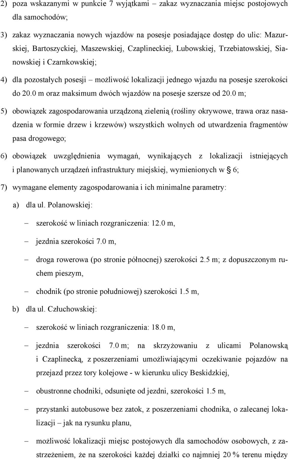 0 m oraz maksimum dwóch wjazdów na posesje szersze od 20.