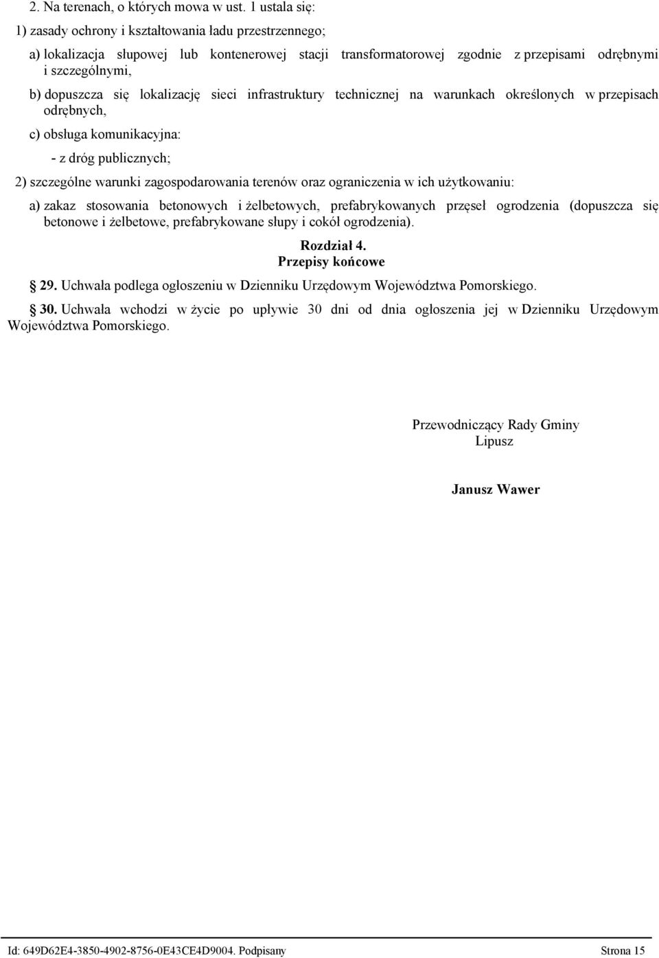 lokalizację sieci infrastruktury technicznej na warunkach określonych w przepisach odrębnych, c) obsługa komunikacyjna: - z dróg publicznych; 2) szczególne warunki zagospodarowania terenów oraz