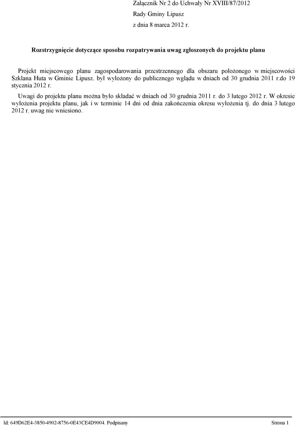 miejscowości Szklana Huta w Gminie Lipusz. był wyłożony do publicznego wglądu w dniach od 30 grudnia 2011 r.do 19 stycznia 2012 r.