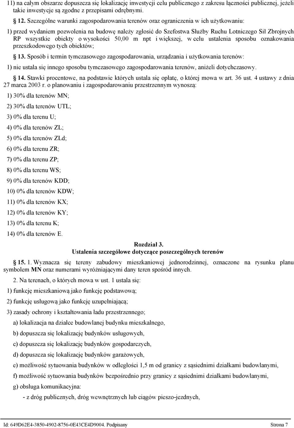 obiekty o wysokości 50,00 m npt i większej, w celu ustalenia sposobu oznakowania przeszkodowego tych obiektów; 13.