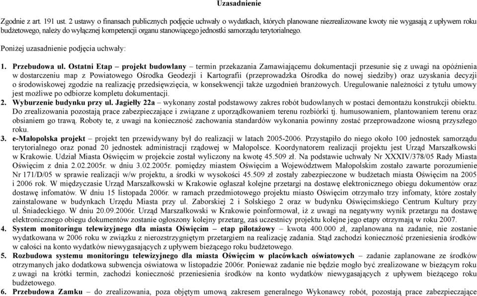 jednostki samorządu terytorialnego. Poniżej uzasadnienie podjęcia uchwały: 1. Przebudowa ul.