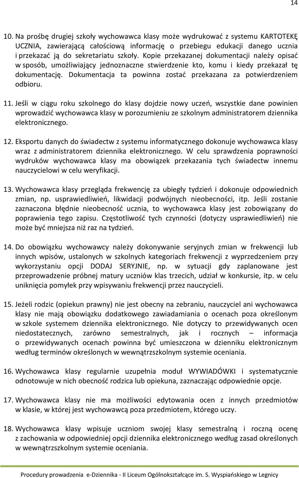 Dokumentacja ta powinna zostać przekazana za potwierdzeniem odbioru. 11.