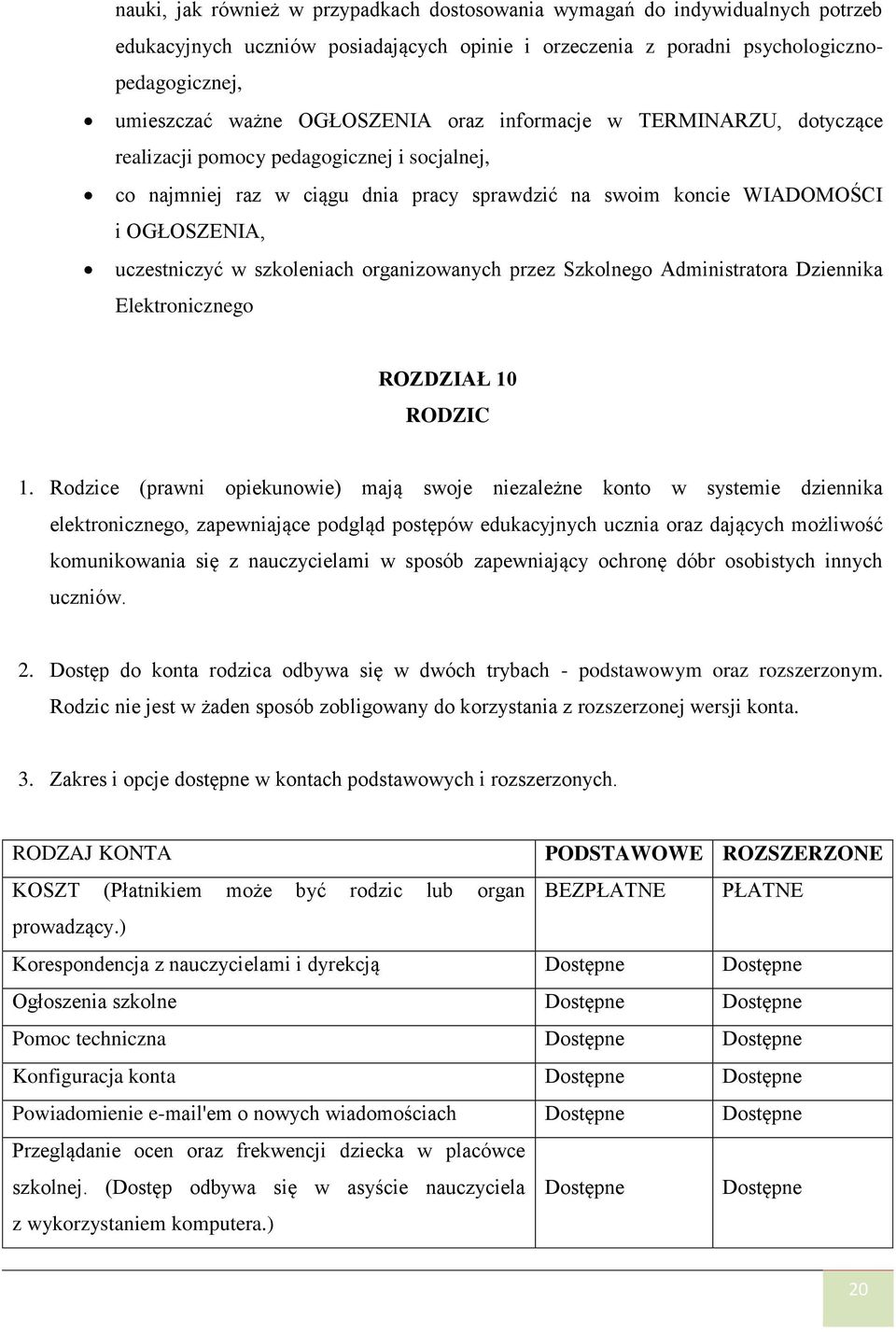 szkoleniach organizowanych przez Szkolnego Administratora Dziennika Elektronicznego ROZDZIAŁ 10 RODZIC 1.