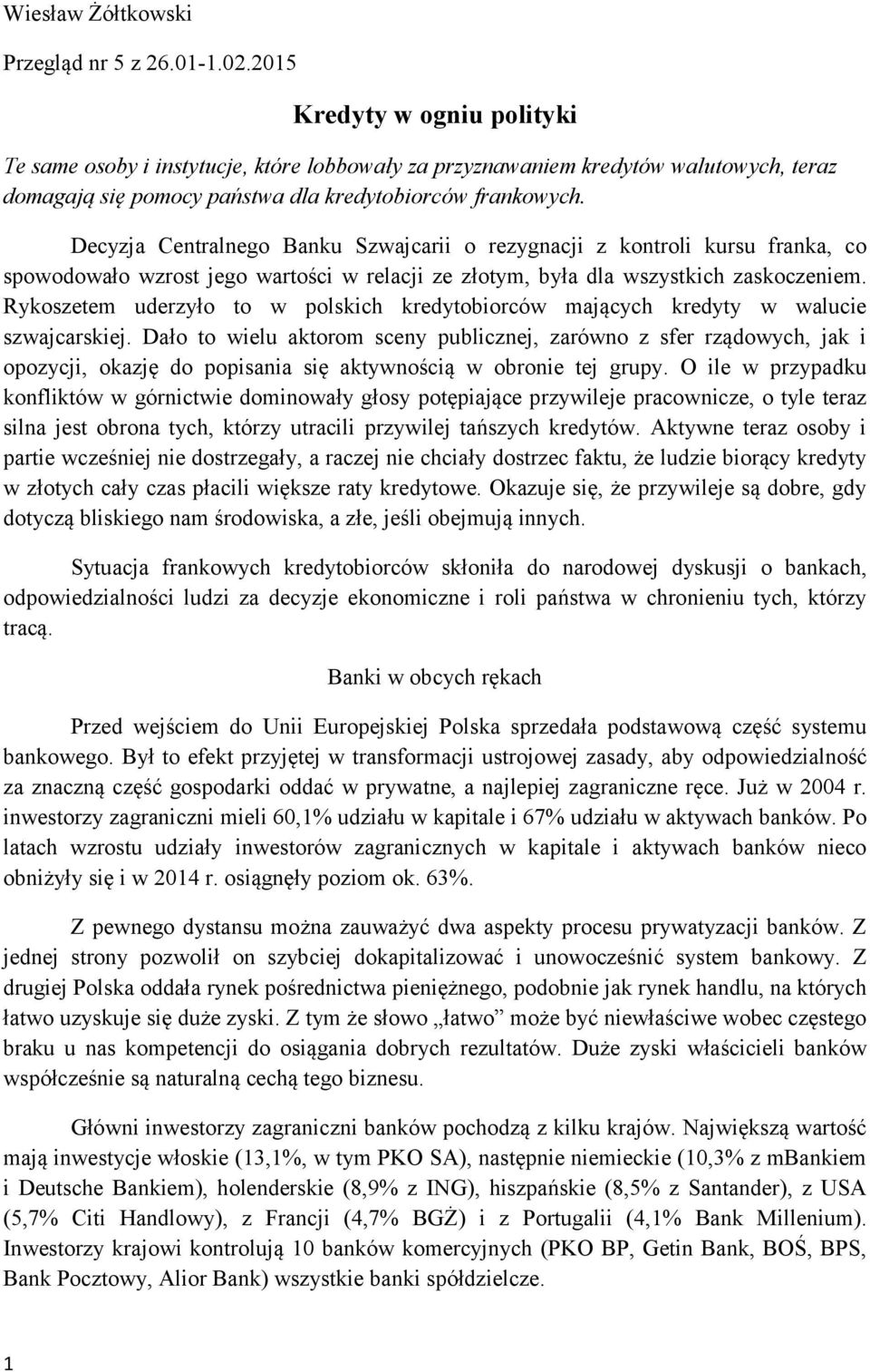 Decyzja Centralnego Banku Szwajcarii o rezygnacji z kontroli kursu franka, co spowodowało wzrost jego wartości w relacji ze złotym, była dla wszystkich zaskoczeniem.