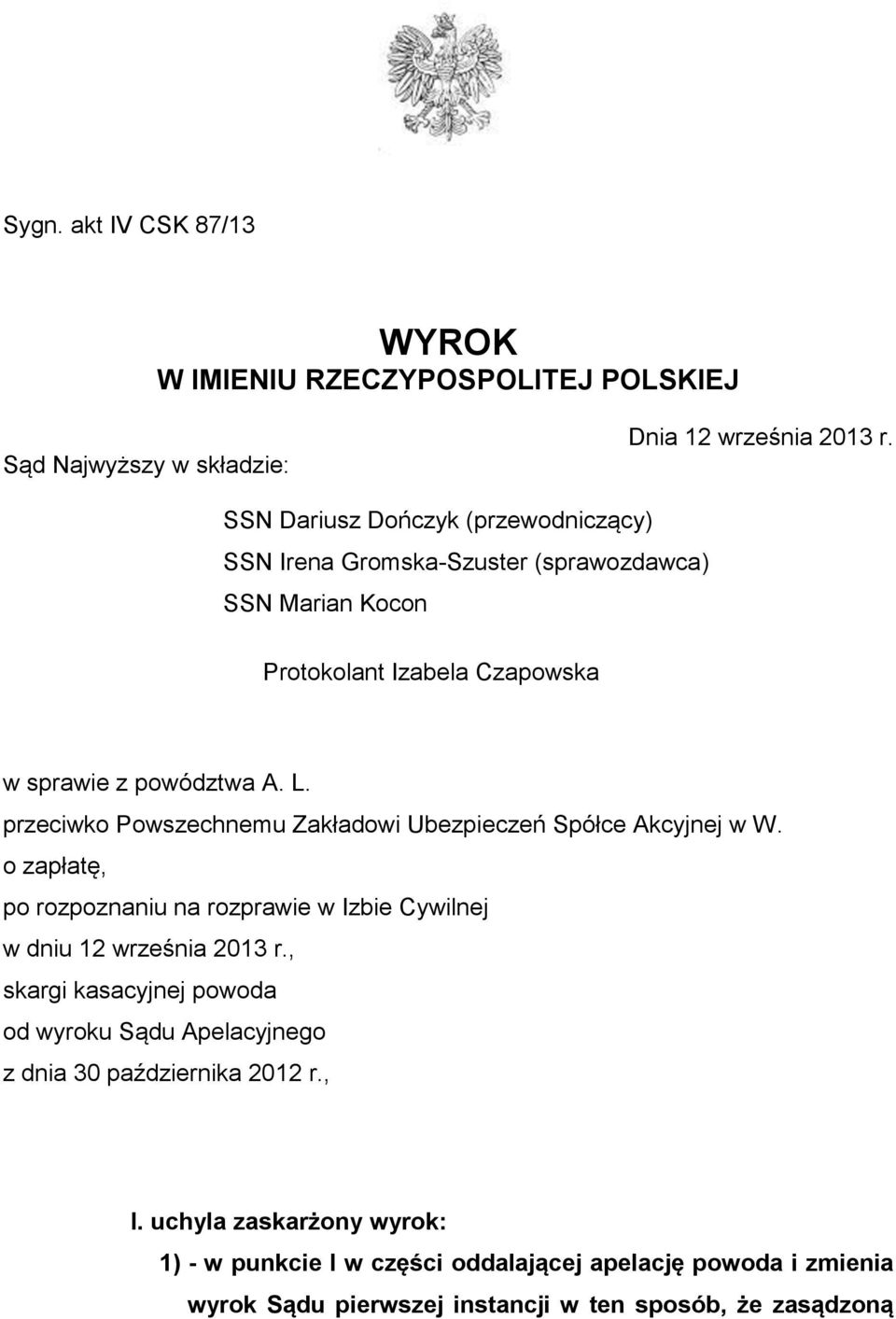 przeciwko Powszechnemu Zakładowi Ubezpieczeń Spółce Akcyjnej w W. o zapłatę, po rozpoznaniu na rozprawie w Izbie Cywilnej w dniu 12 września 2013 r.